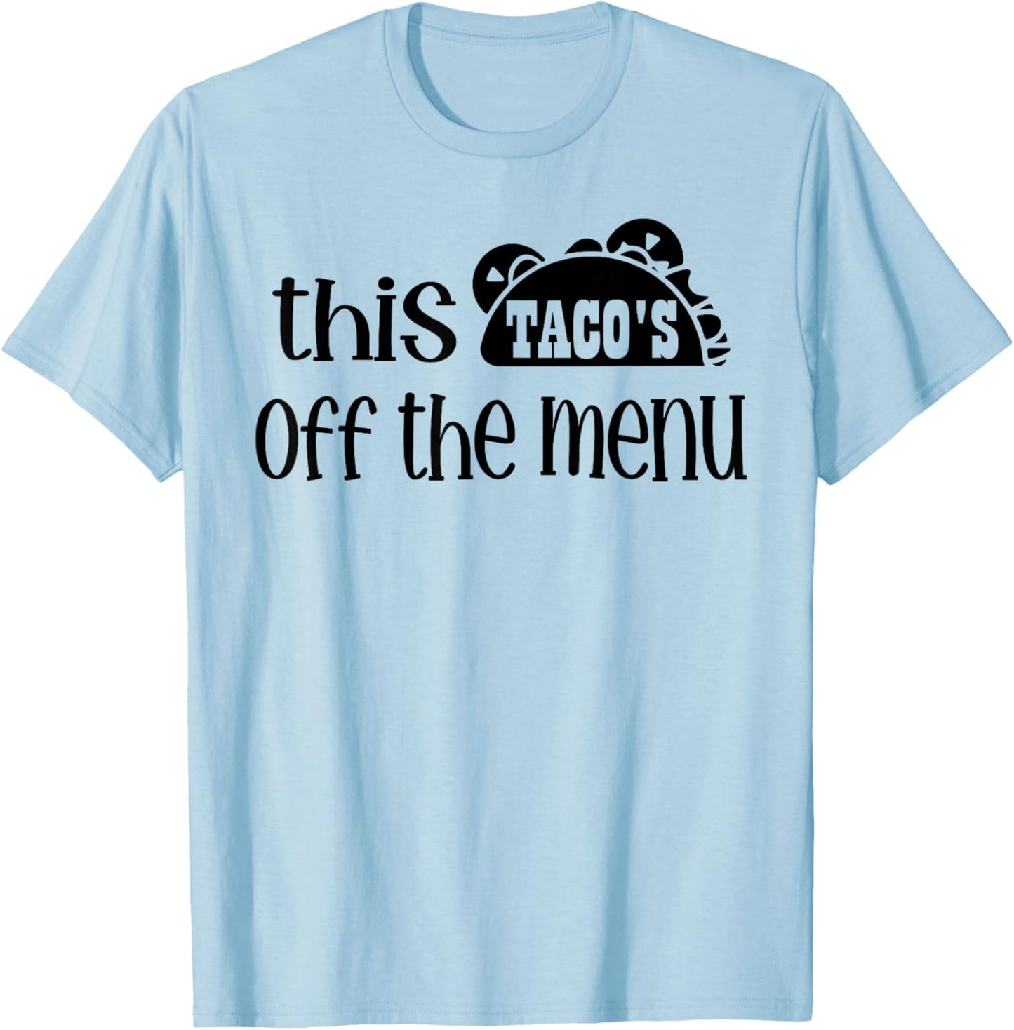 Funny Mexican Food Saying This Tacos Off Menu Mexican T-Shirt - T-Shirt | Light Blue