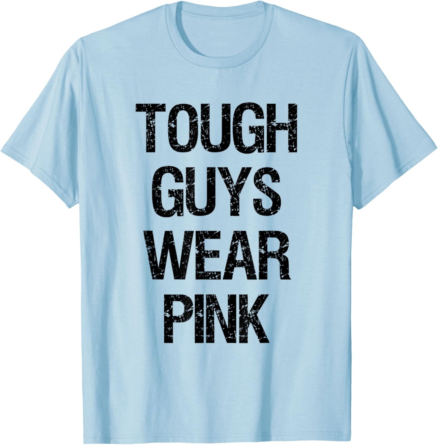 Tough Guys Tough Boys Wear Pink Funny Pink Color Lovers T-Shirt - T-Shirt | Light Blue