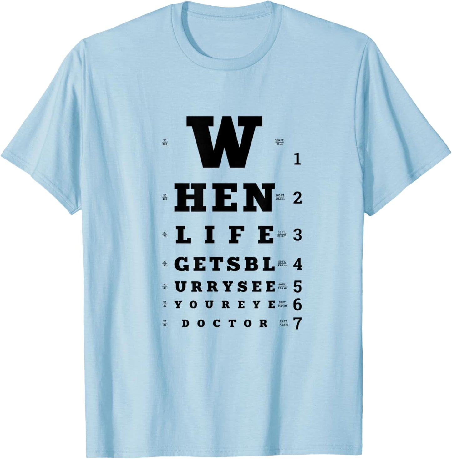 When Life Gets Blurry, Eye Doctor Snellen Chart Optometrist T-Shirt - T-Shirt | Light Blue