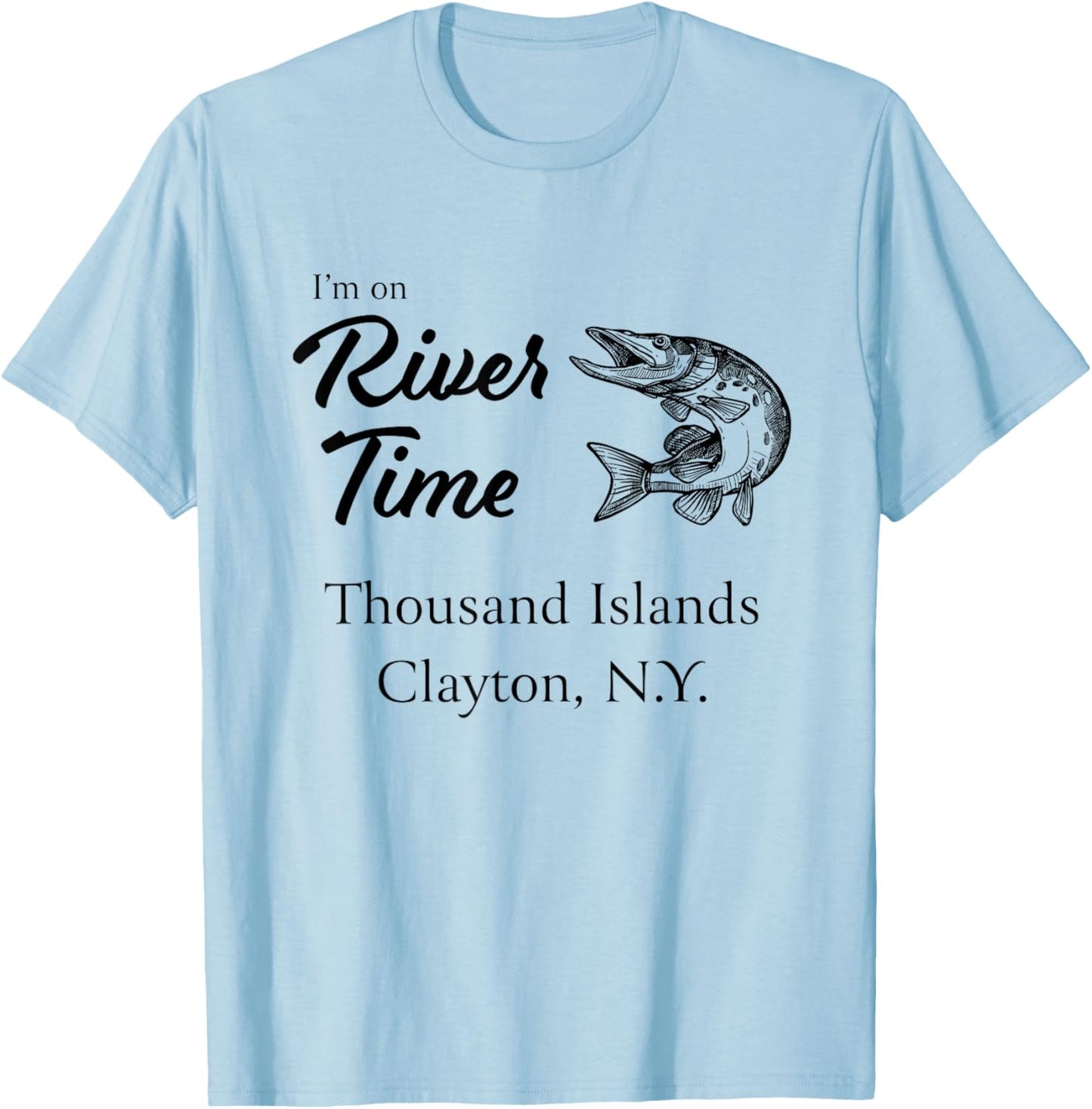I'm on River Time - Thousand Islands Clayton NY St. Lawrence T-Shirt - T-Shirt | Light Blue