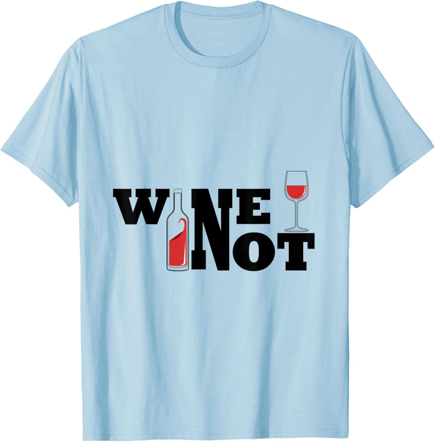 Wine not T-Shirt - T-Shirt | Light Blue