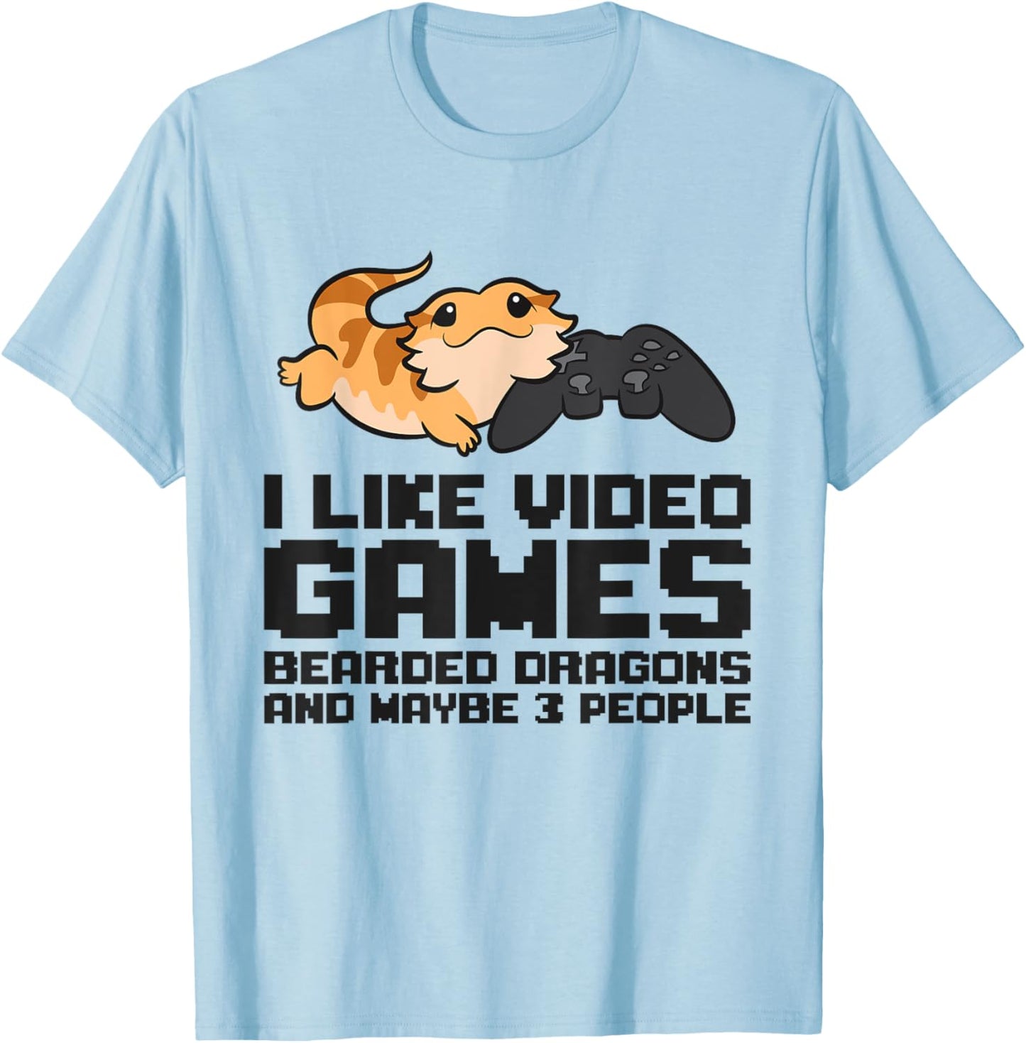 I Like Video Games Bearded Dragons And Maybe 3 People T-Shirt - T-Shirt | Light Blue