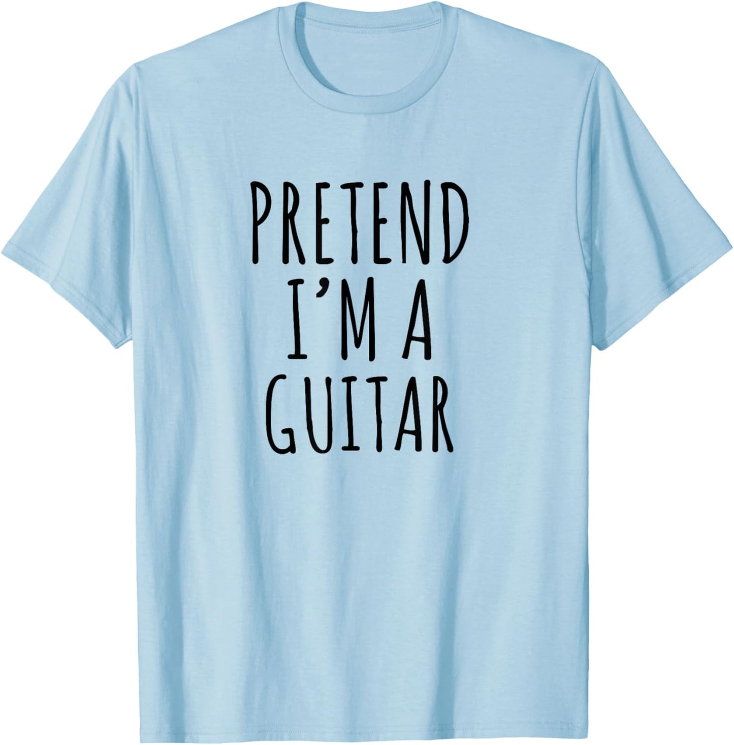 Pretend I’m a Guitar Musician Humor Typography Graphic T-Shirt - T-Shirt | Light Blue