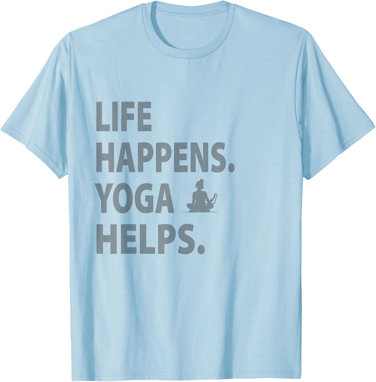 life happens yoga helps , Small, Grey T-Shirt - T-Shirt | Light Blue