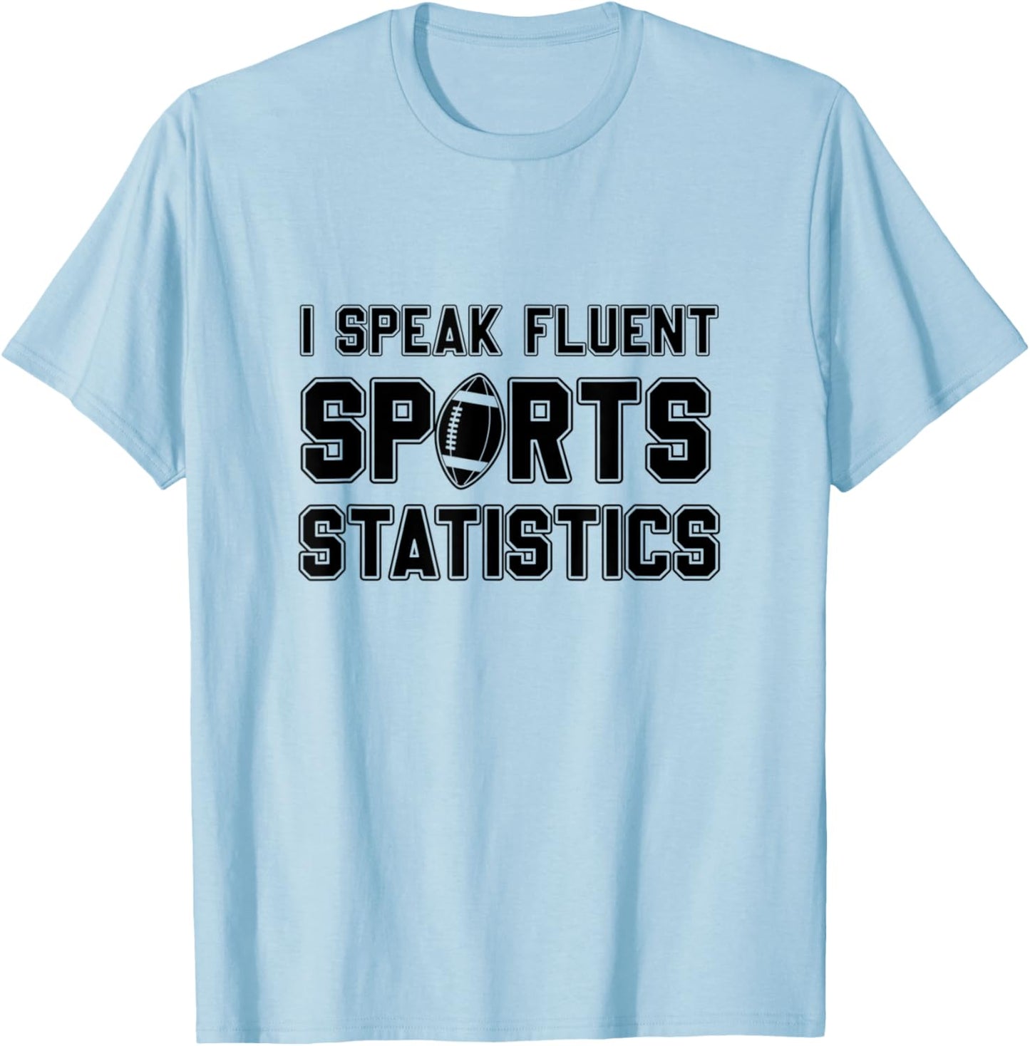 I Speak Fluent Sports Statistics, Foottball Sports Analyst T-Shirt - T-Shirt | Light Blue