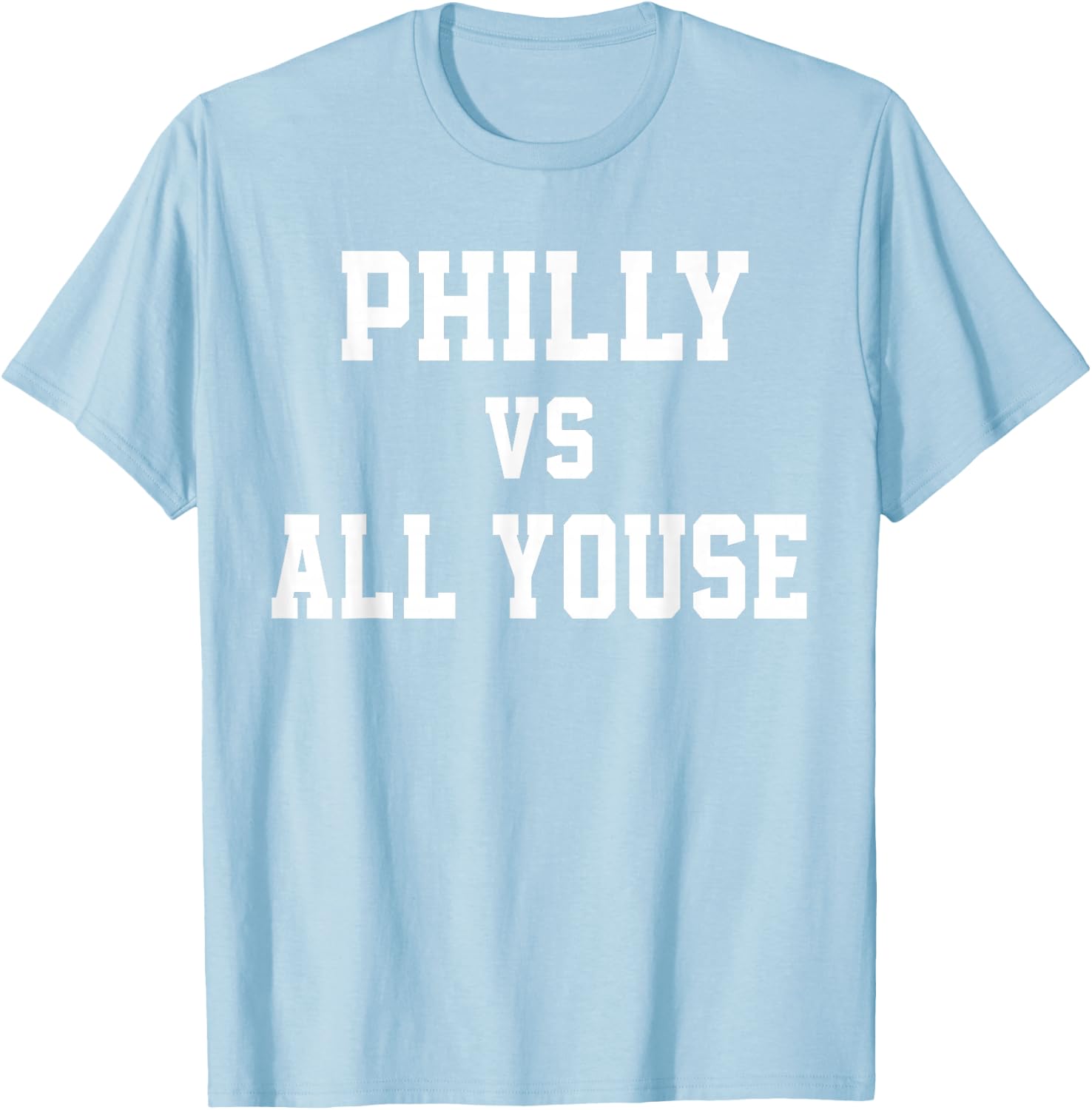 Philly Vs All Youse Slang Women Philadelphia Fan T-Shirt - T-Shirt | Light Blue