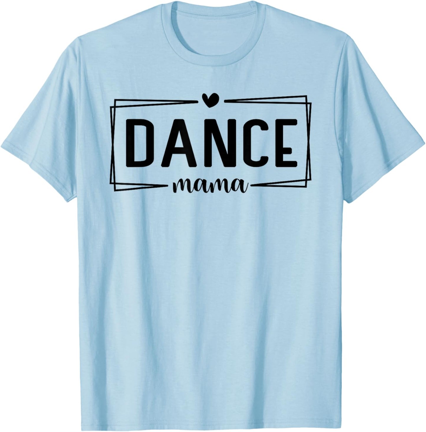 Cute Dance Mom Funny Sarcastic Dance Lover Mom Mother's Day T-Shirt - T-Shirt | Light Blue