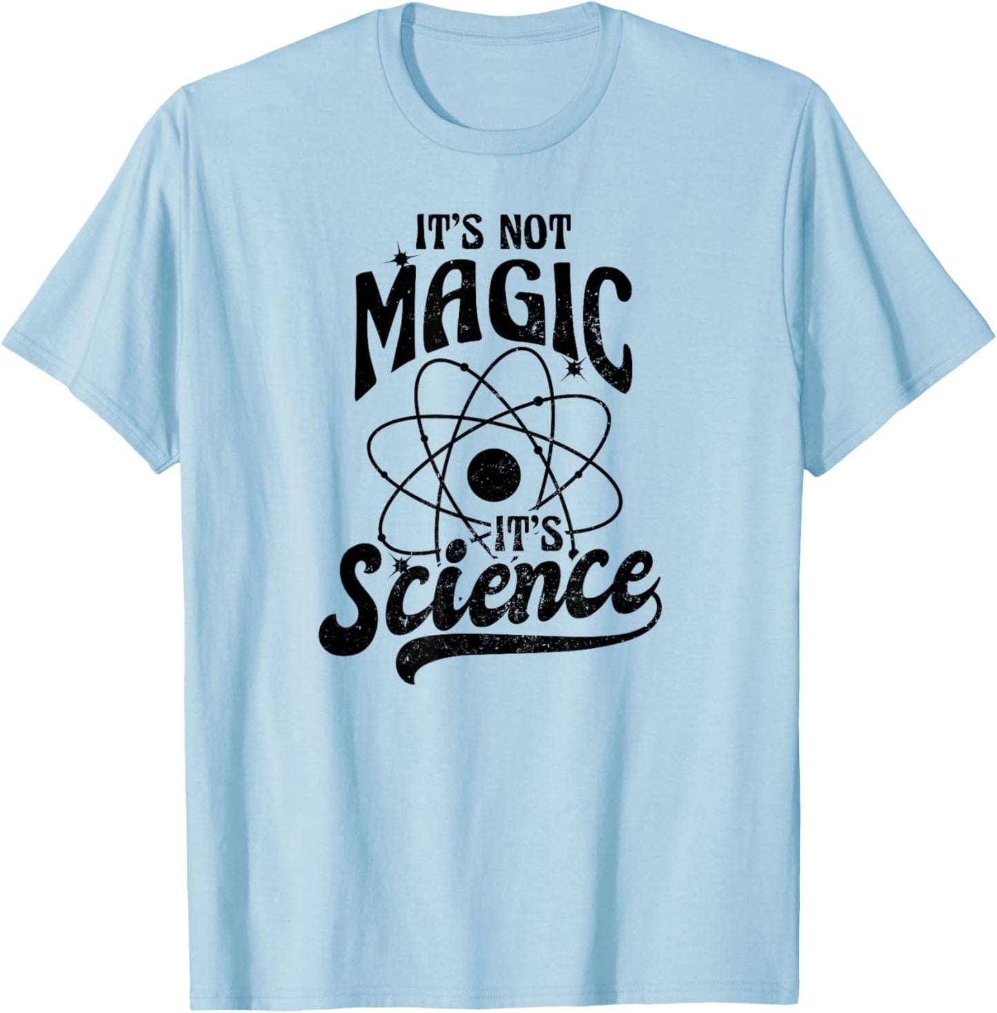 It's Not Magic Design Its Science T-Shirt - T-Shirt | Light Blue