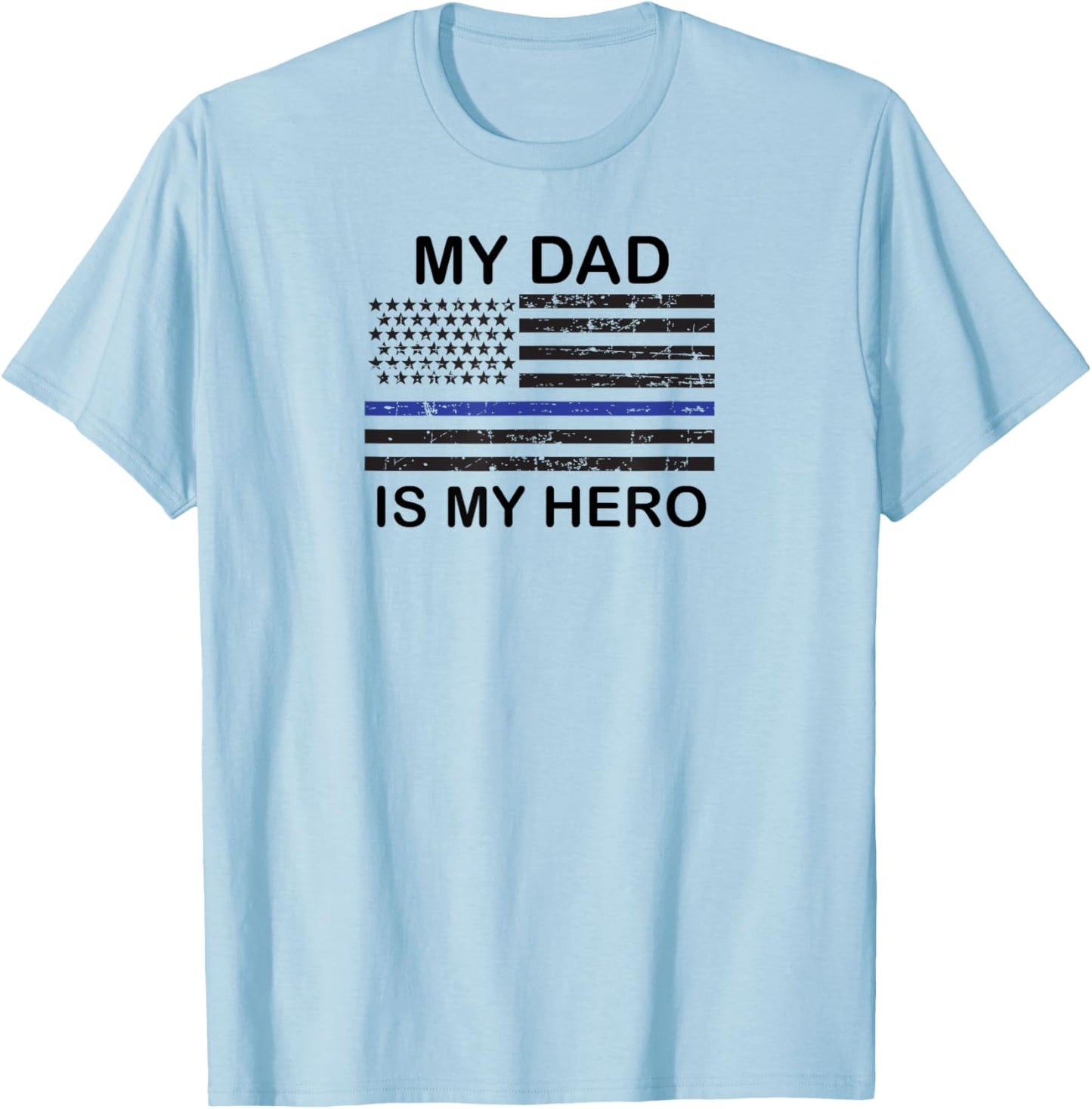 Thin Blue Line My Dad is My Hero Police Cop Law T-Shirt - T-Shirt | Light Blue