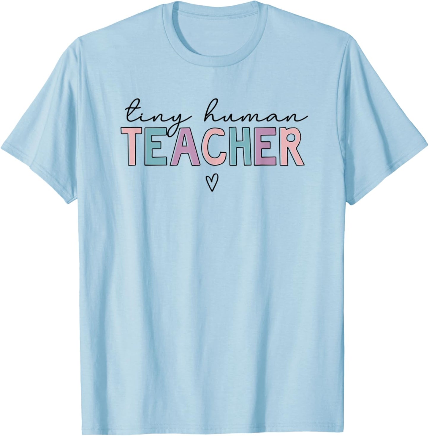 Tiny Human Teacher T-Shirt - T-Shirt | Light Blue