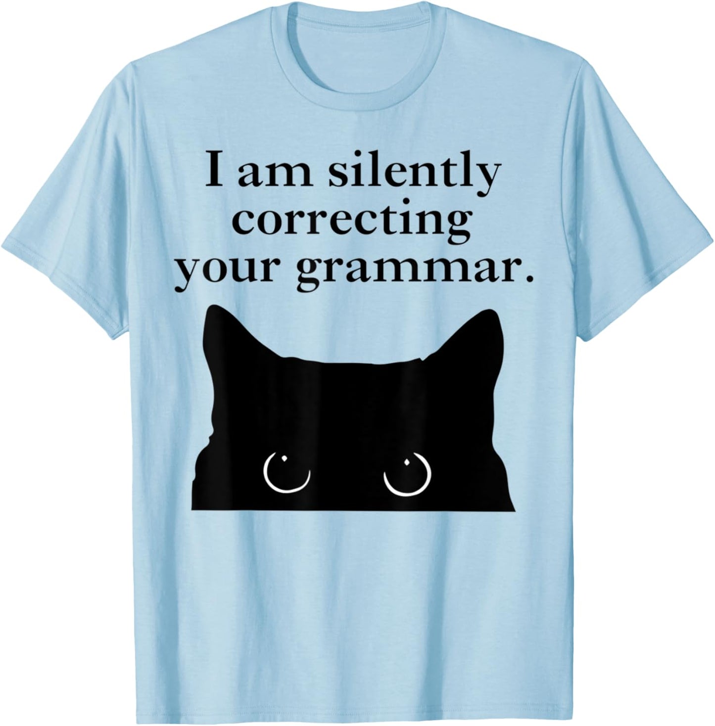 Funny Cat I am silently correcting your grammar T-Shirt - T-Shirt | Light Blue
