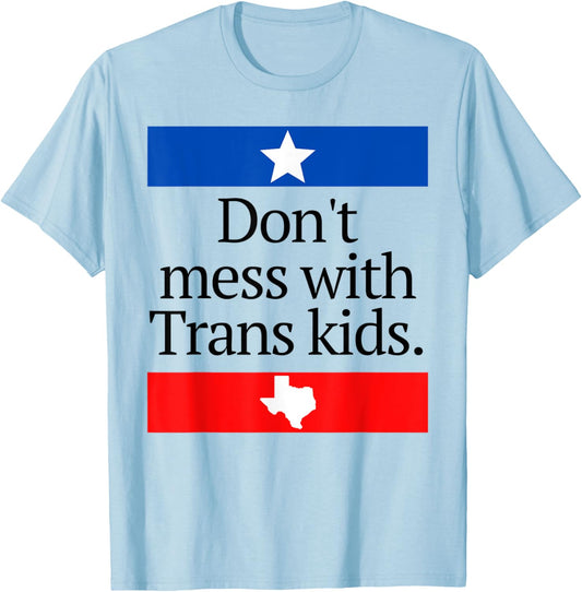 Don't Mess With Trans Kids Shirt Don't Mess With Trans Kids T-Shirt - T-Shirt | Light Blue
