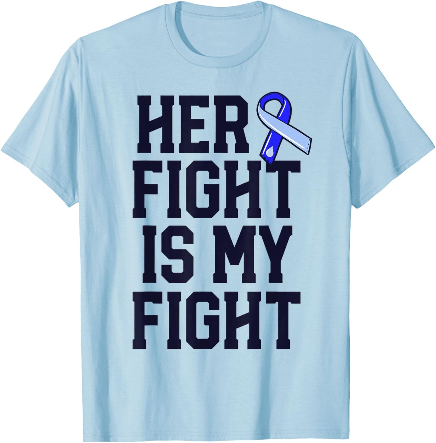 Her Fight Is My Fight Hydrocephalus Awareness Blue Ribbon T-Shirt - T-Shirt | Light Blue