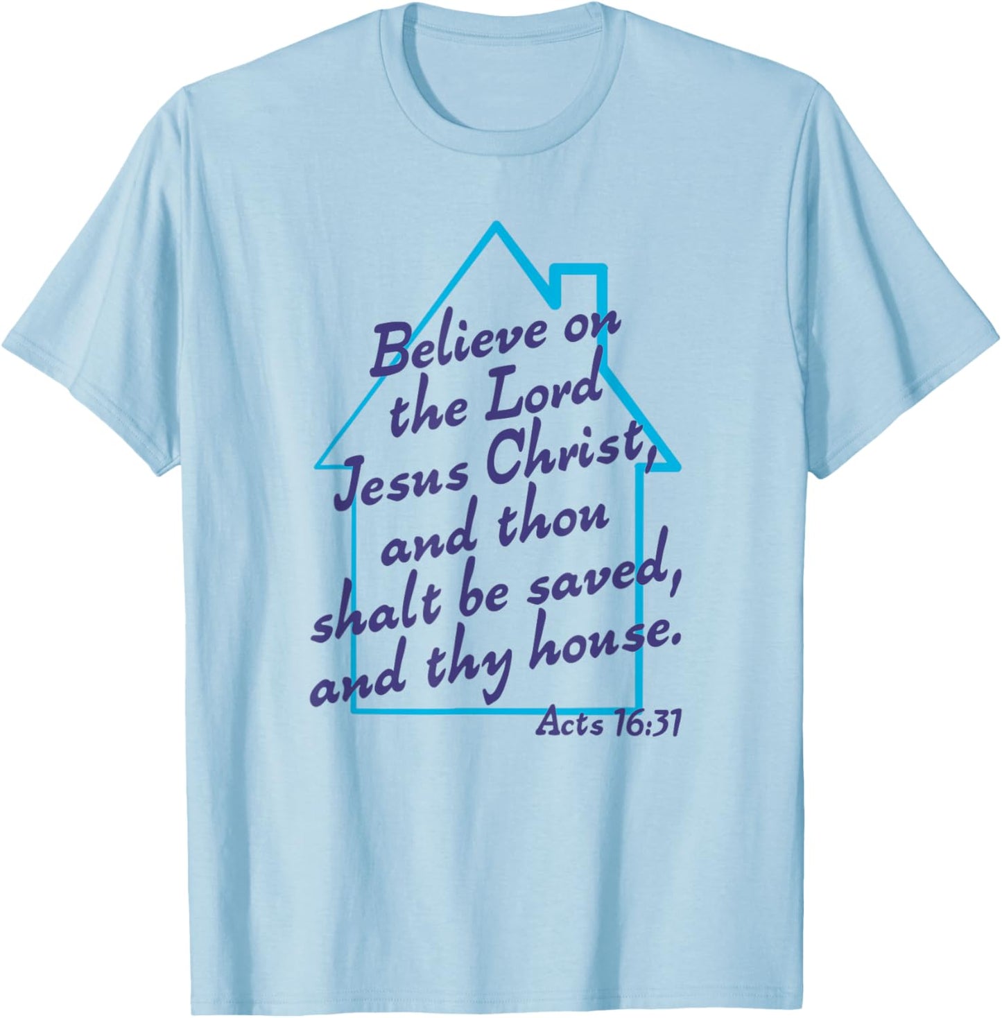 Believe On The Lord Jesus Christ And Thou Shalt Be Saved KJV T-Shirt - T-Shirt | Light Blue