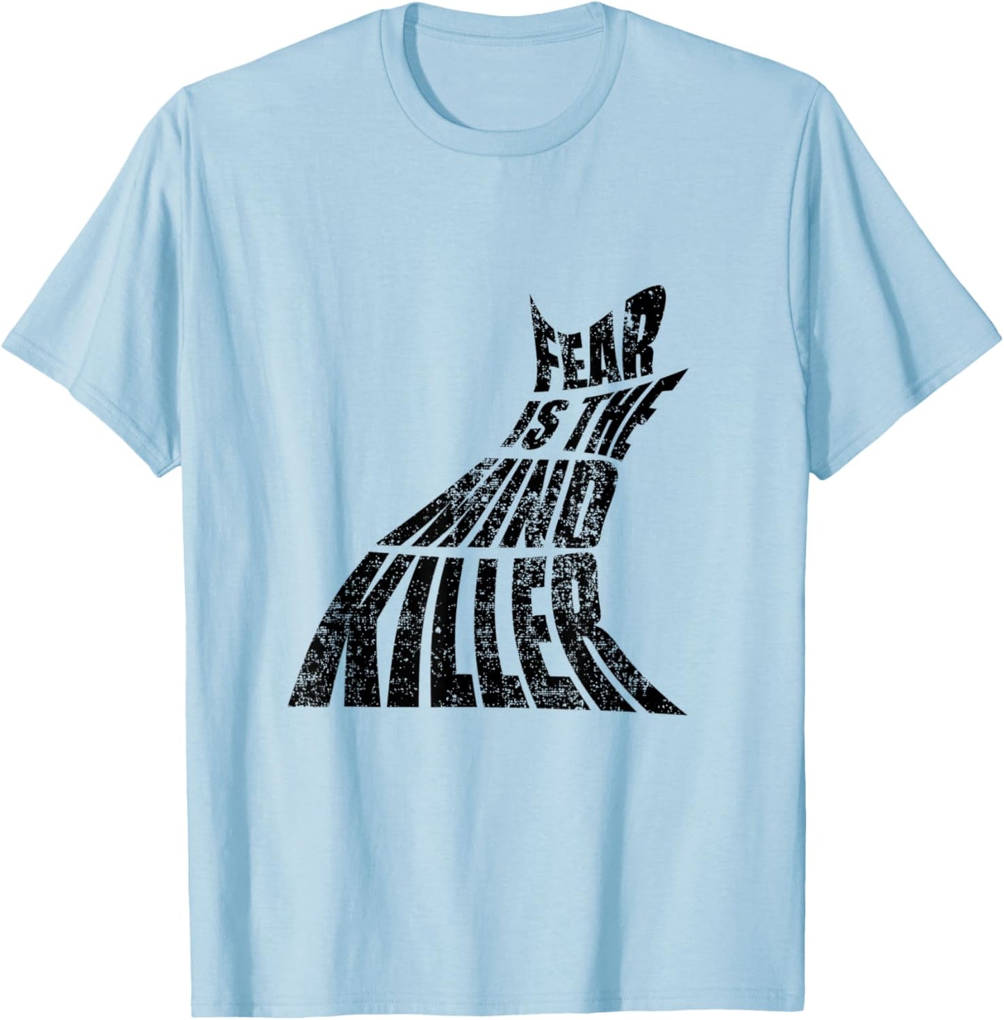 Fear Is The Mind Killer Funny Quote T-Shirt - T-Shirt | Light Blue