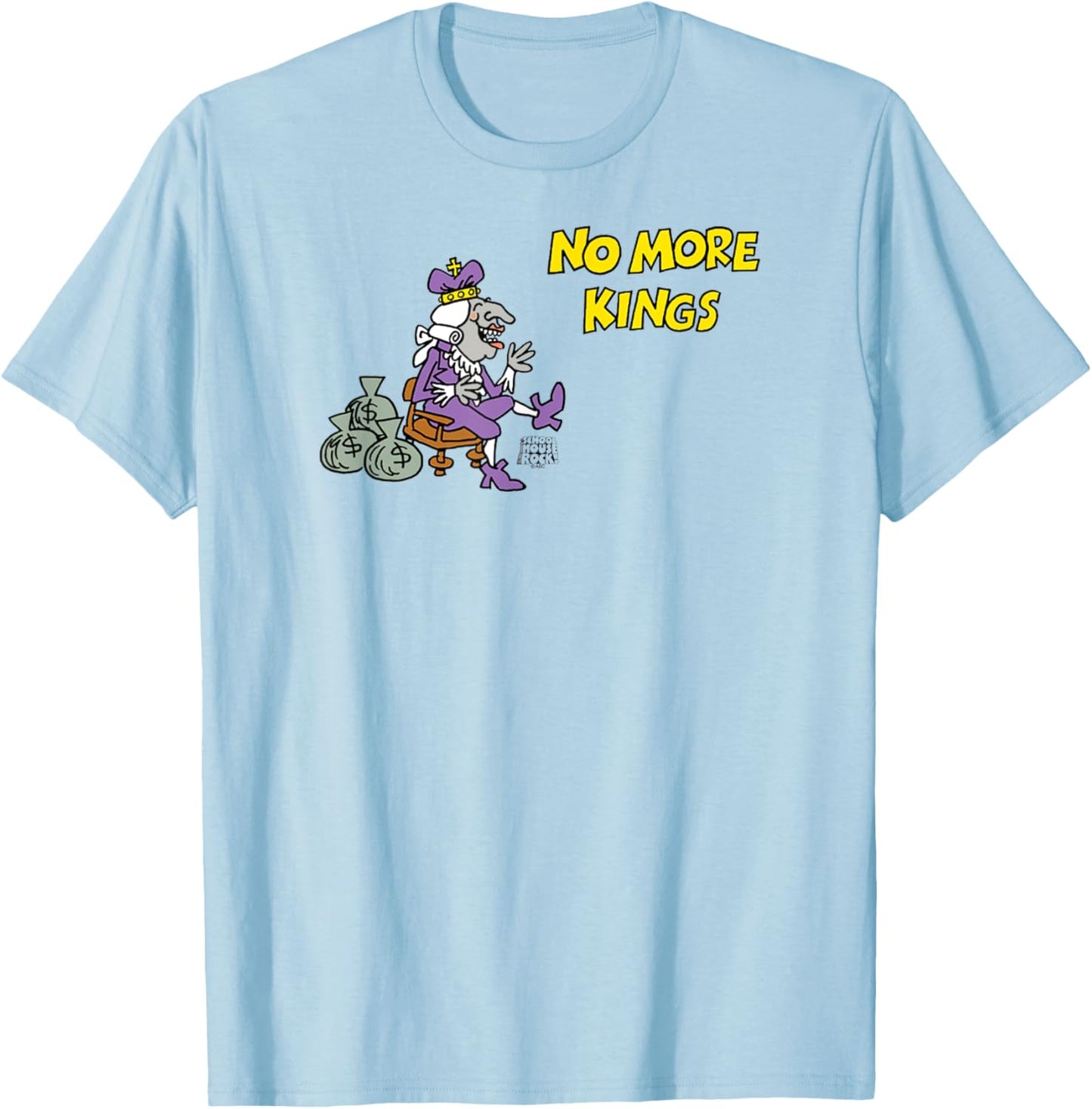 Schoolhouse Rock No More Kings T-Shirt - T-Shirt | Light Blue