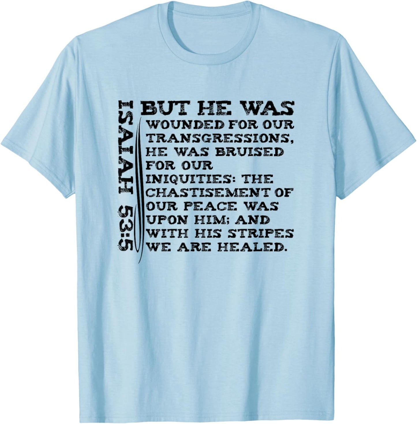 He Was Wounded For Our Transgressions Jesus KJV Isaiah 53:5 T-Shirt - T-Shirt | Light Blue