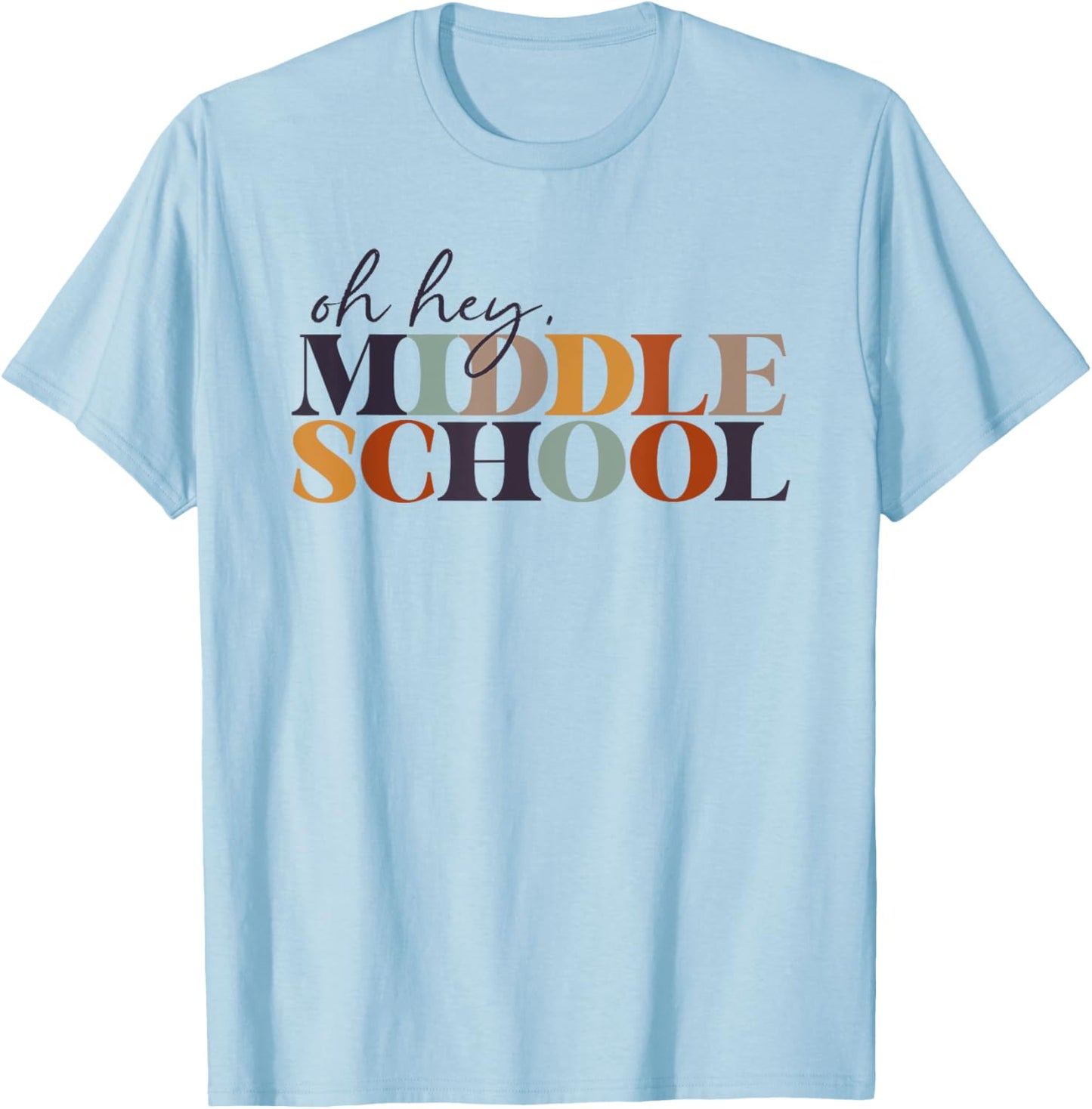 Oh Hey Middle School Back to School For Teacher And Student T-Shirt - T-Shirt | Light Blue