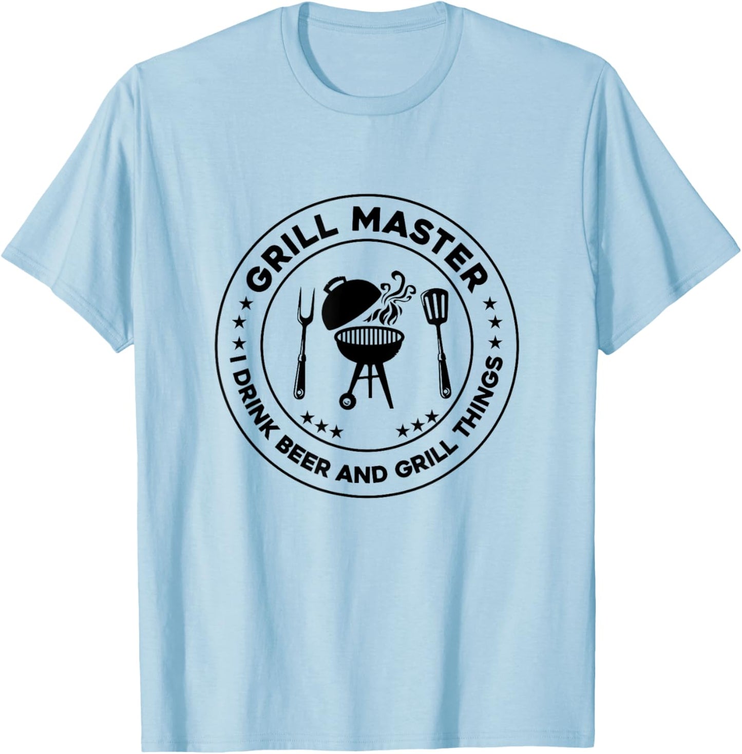 Grill Master I Drink Beer And I Grill Things Barbecue Bbq T-Shirt - T-Shirt | Light Blue