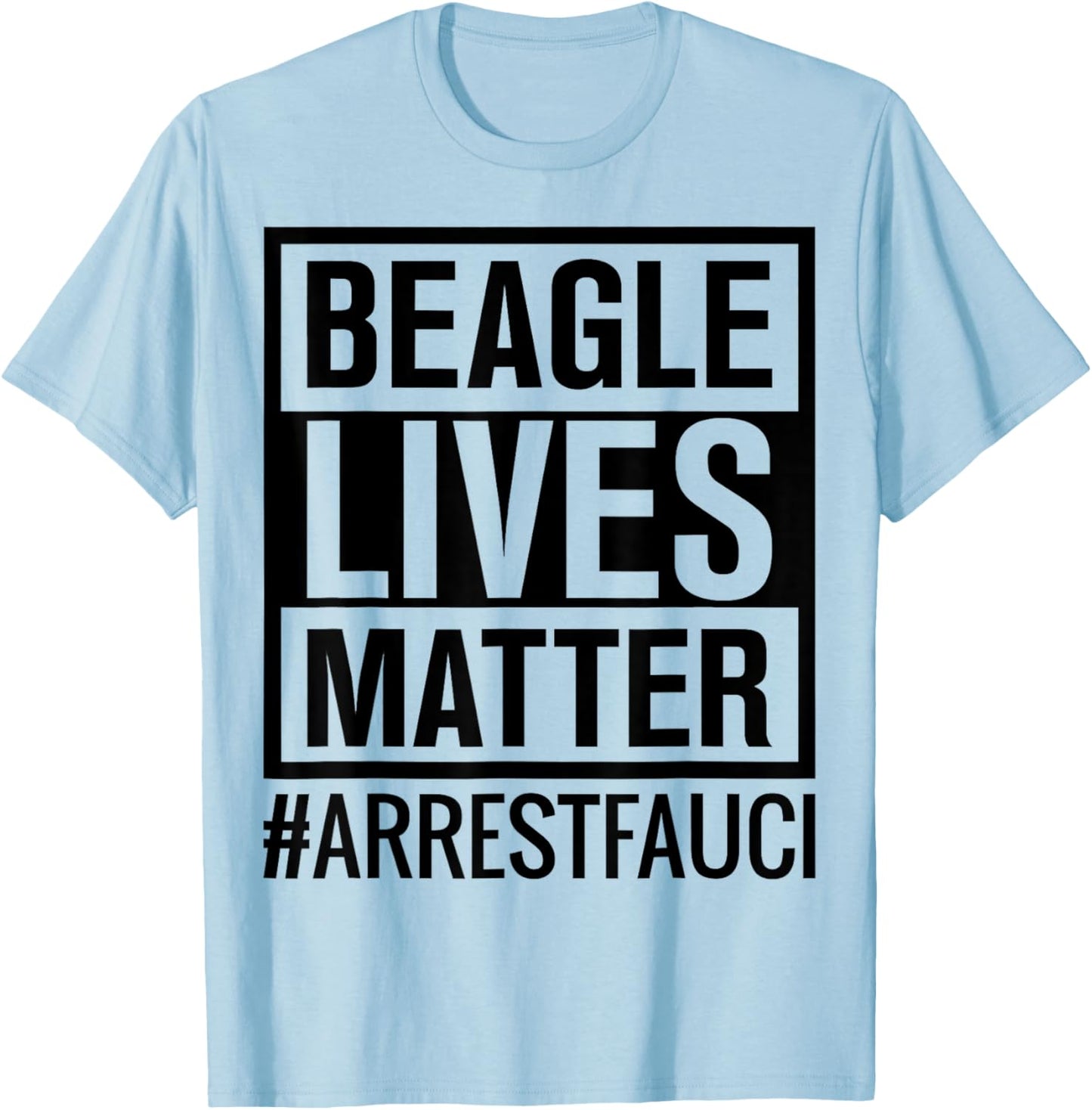 Beagle Lives Matter Dr Fauci Puppies Dog T-Shirt - T-Shirt | Light Blue