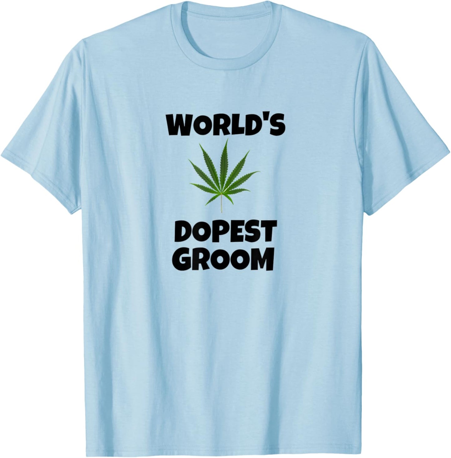 Worlds dopest groom - Funny weed Bachelor party 420 cannabis T-Shirt - T-Shirt | Light Blue