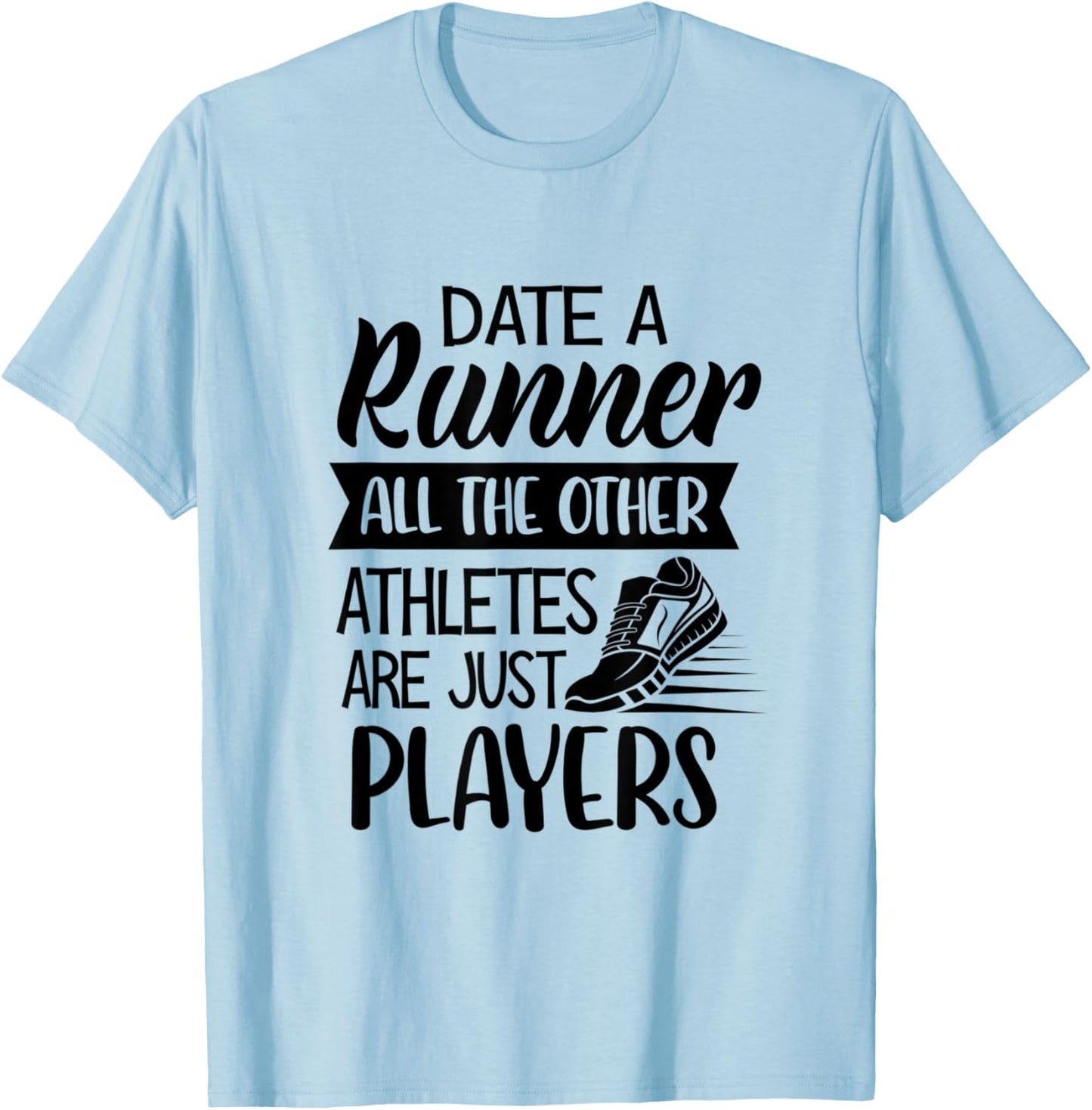 Date A Runner Other Athletes Are Just Players Cross Country T-Shirt - T-Shirt | Light Blue