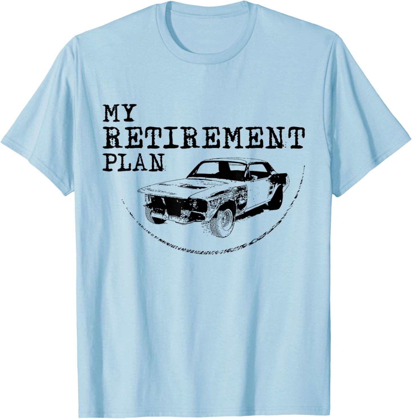 My Retirement Plan Old Classic Car Guy Project Car Mechanic T-Shirt - T-Shirt | Light Blue