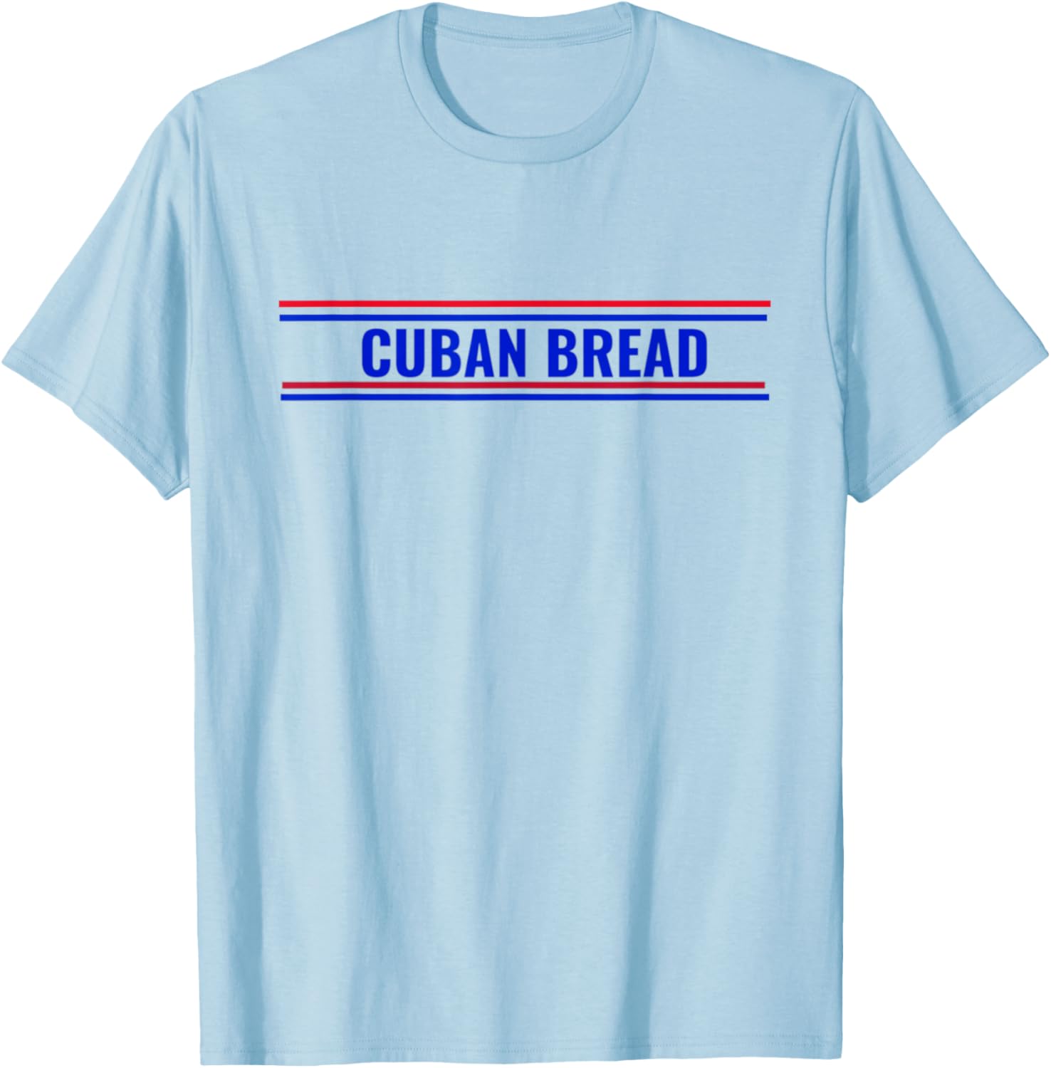 Cuban Bread Funny Cuban American Food in Miami T-Shirt - T-Shirt | Light Blue