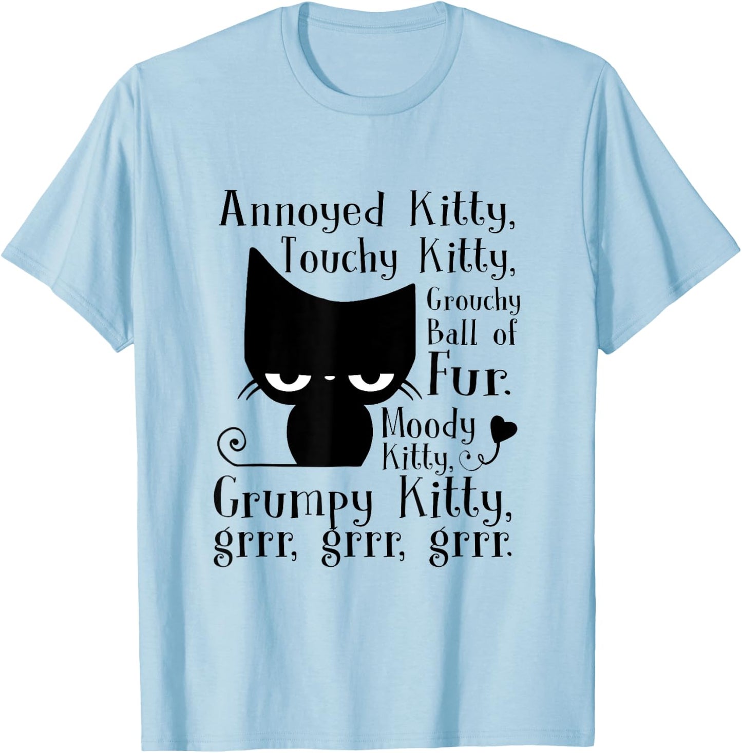 Annoyed Kitty Touchy Kitty Grouchy Ball Of Fur Moody Kitty T-Shirt - T-Shirt | Light Blue