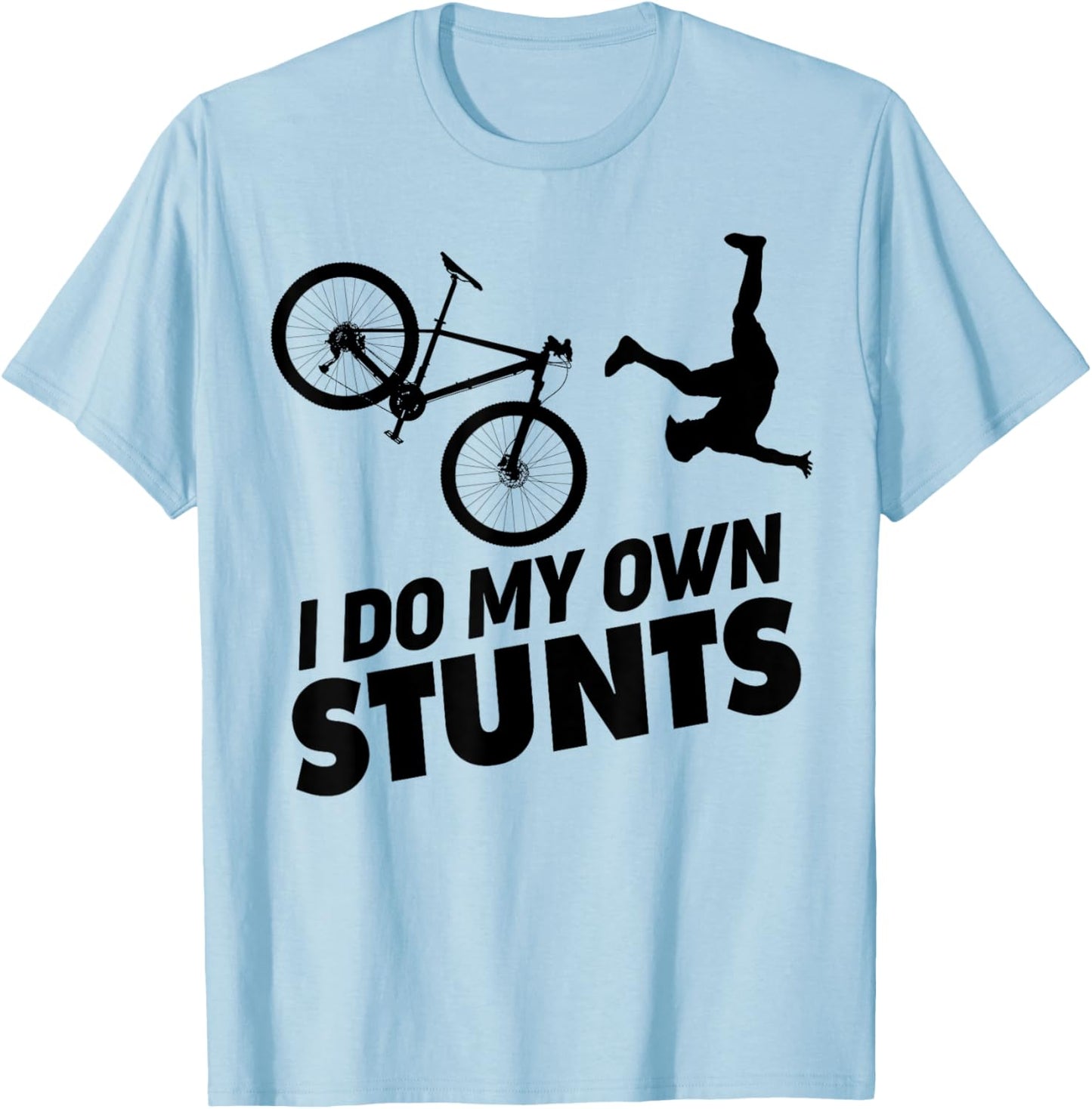 I Do My Own Stunts funny Mountain Bike T-Shirt - T-Shirt | Light Blue