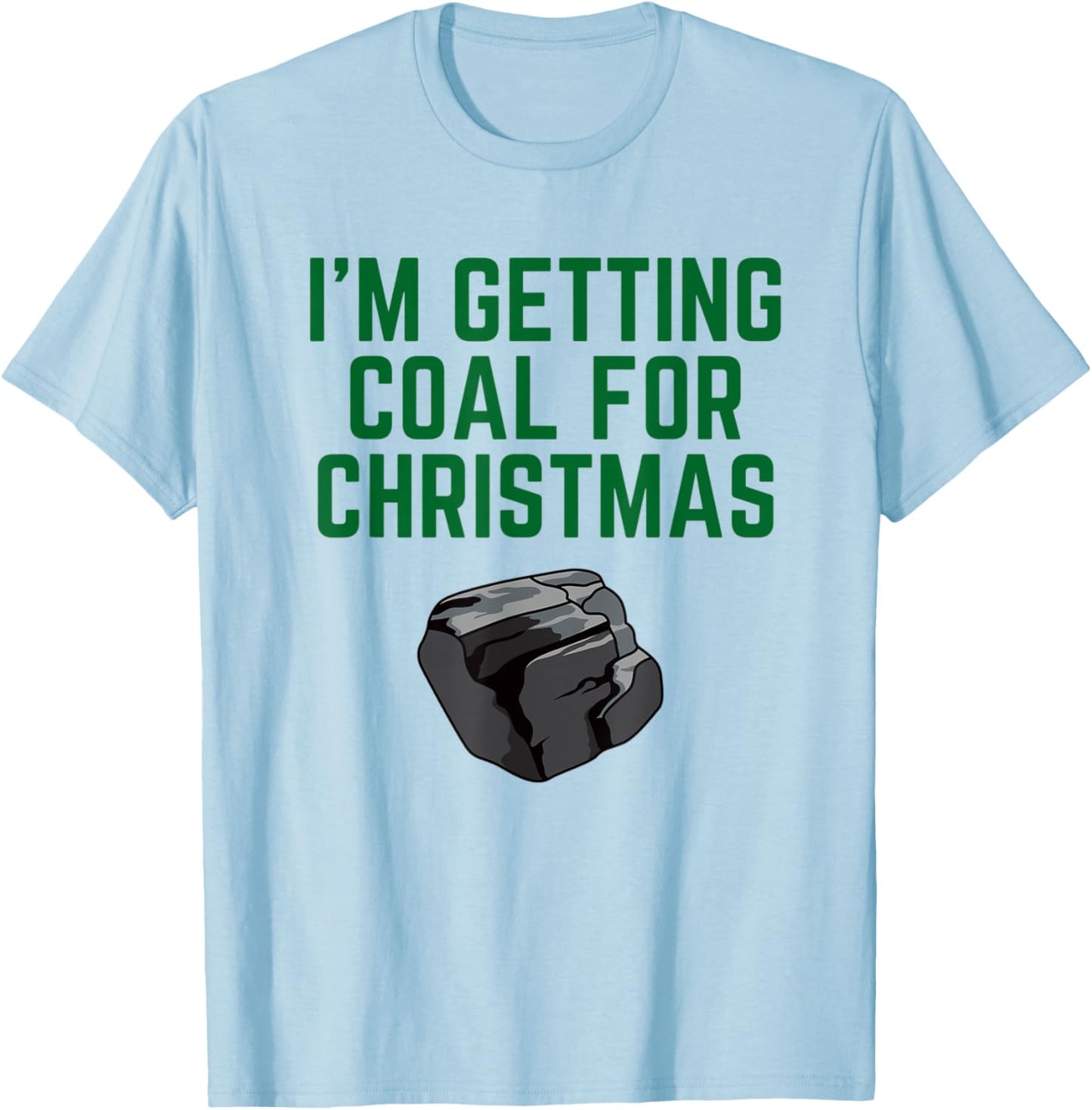 I'm Getting Coal For Christmas T-Shirt - T-Shirt | Light Blue