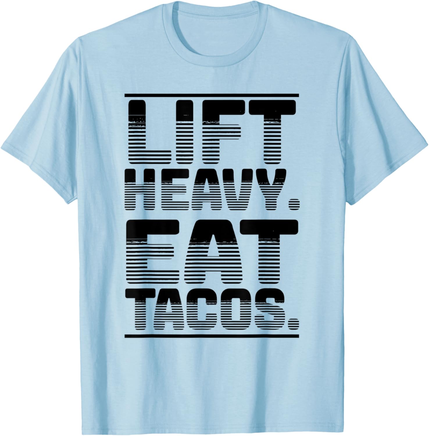 Lift Heavy Eat Tacos Gym Workout Weights Tacos Lover Cute T-Shirt - T-Shirt | Light Blue
