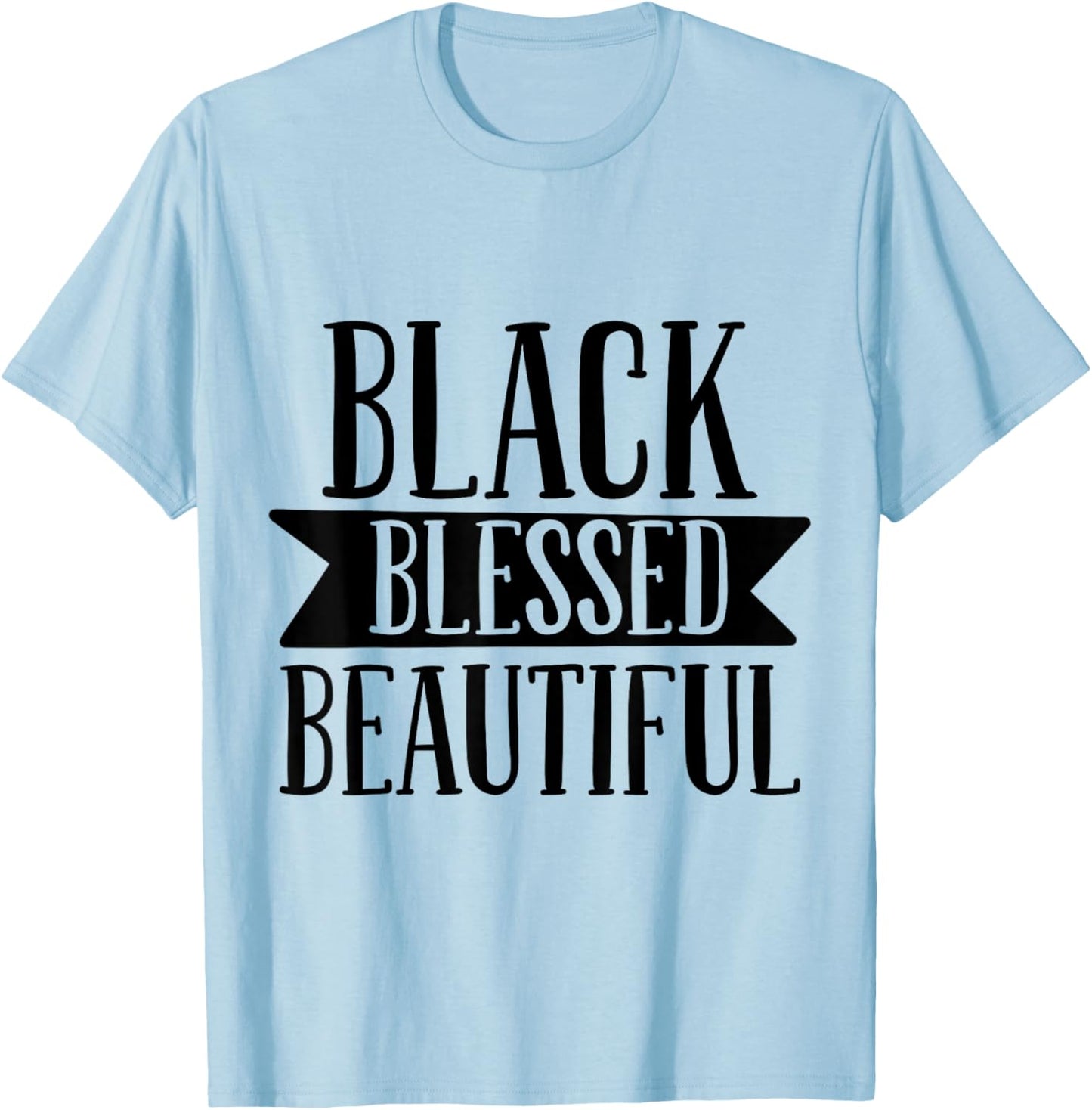 Black Blessed Beautiful Design for Strong Black Woman Queen T-Shirt - T-Shirt | Light Blue