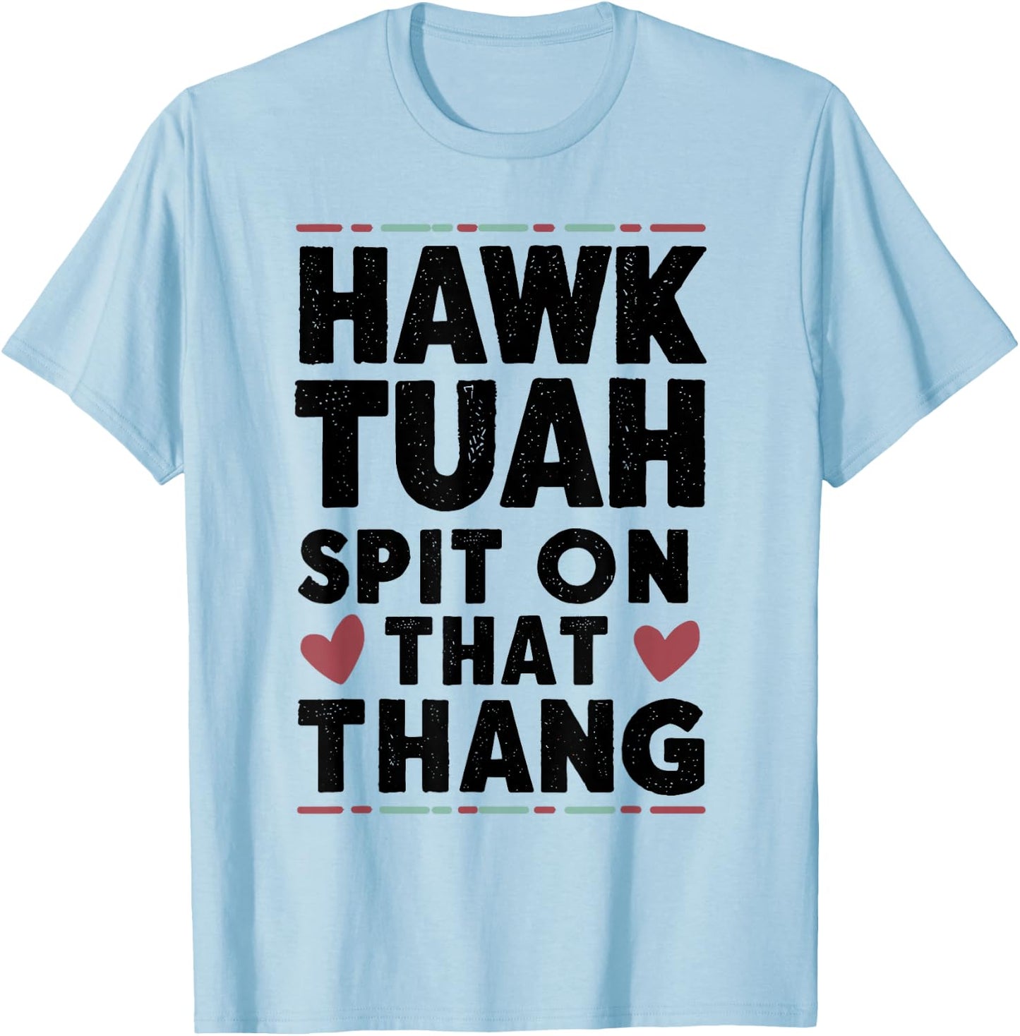 Hawk Tuah White Trash Party Attire Hillbilly Costume T-Shirt - T-Shirt | Light Blue