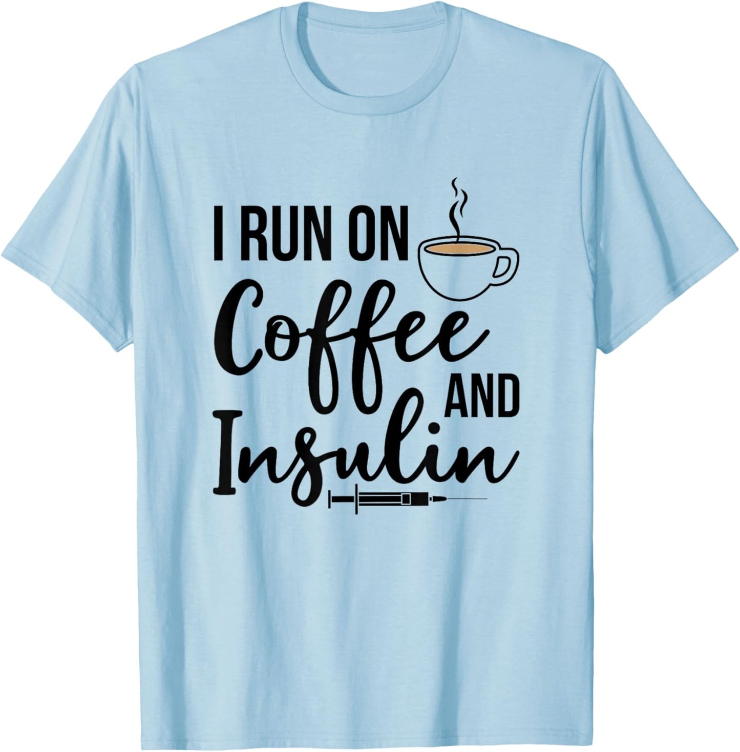 Type 1 Diabetes I Run On Coffee & Insulin T1D Diabetic T-Shirt - T-Shirt | Light Blue