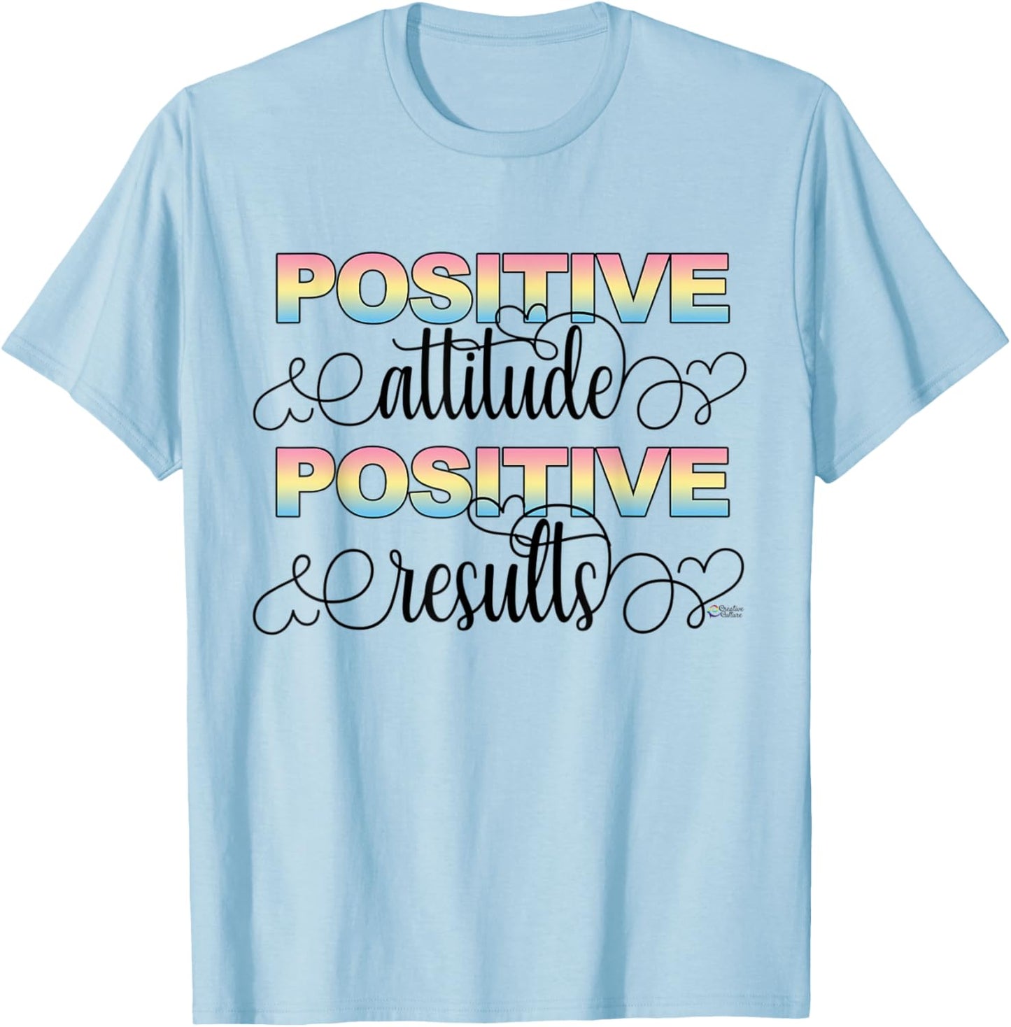 Positive Attitude Positive Results T-Shirt - T-Shirt | Light Blue
