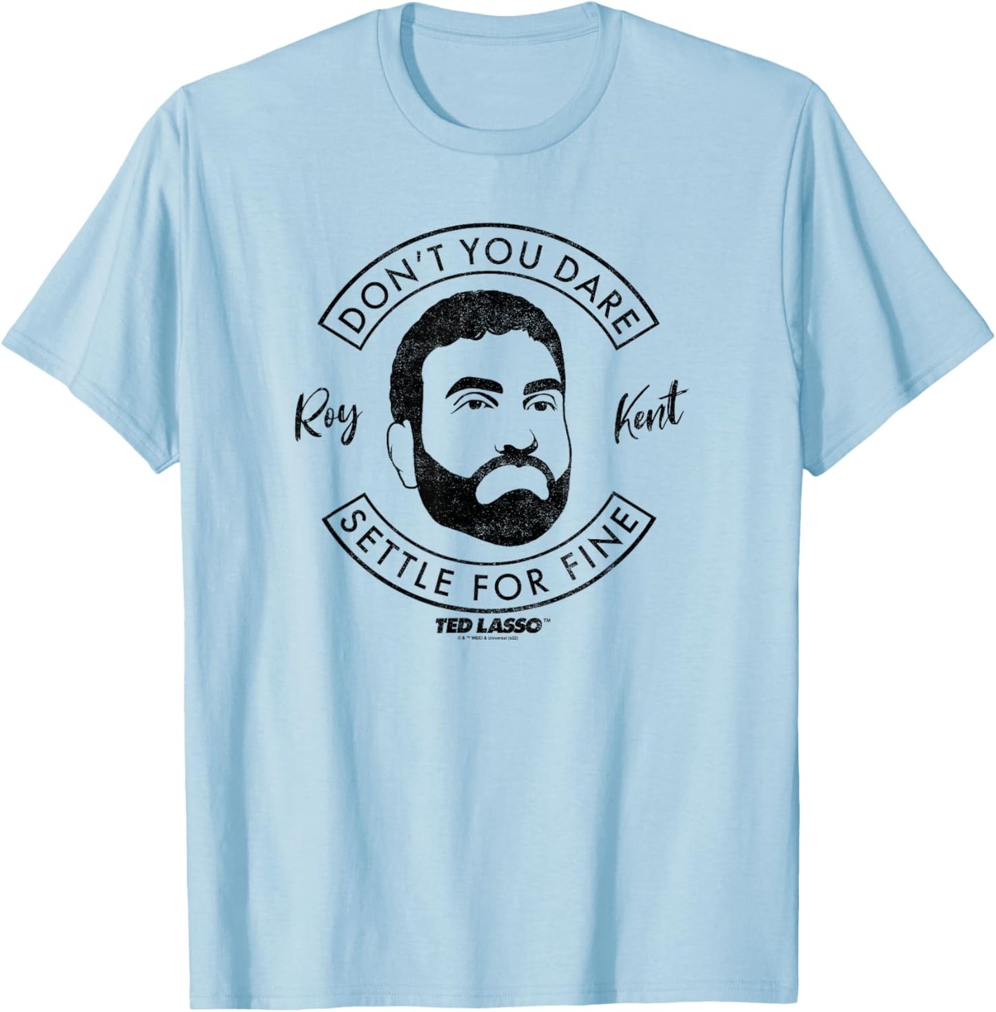 Ted Lasso Roy Kent Don't You Dare Quote Small T-Shirt - T-Shirt | Light Blue