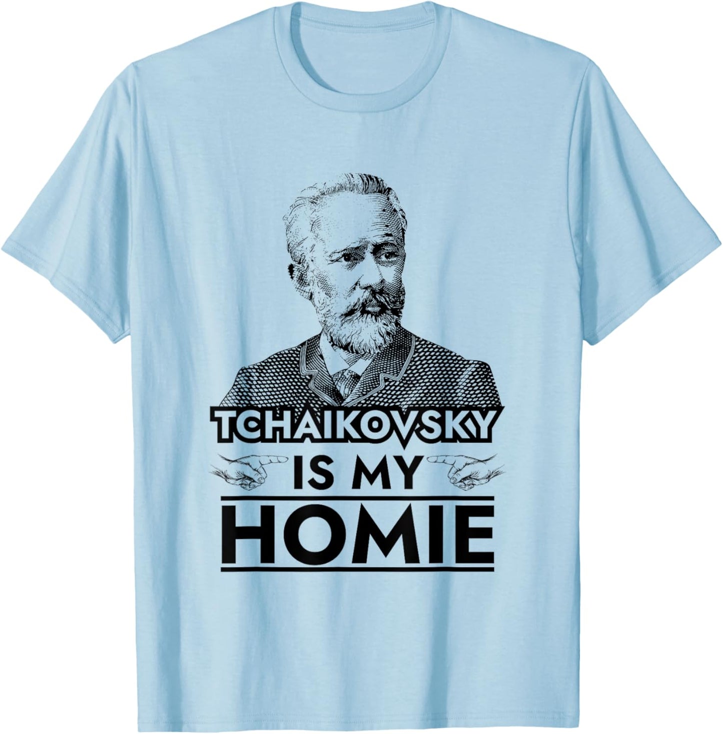 Tchaikovsky is My Homie Classical Music Composer T-Shirt - T-Shirt | Light Blue