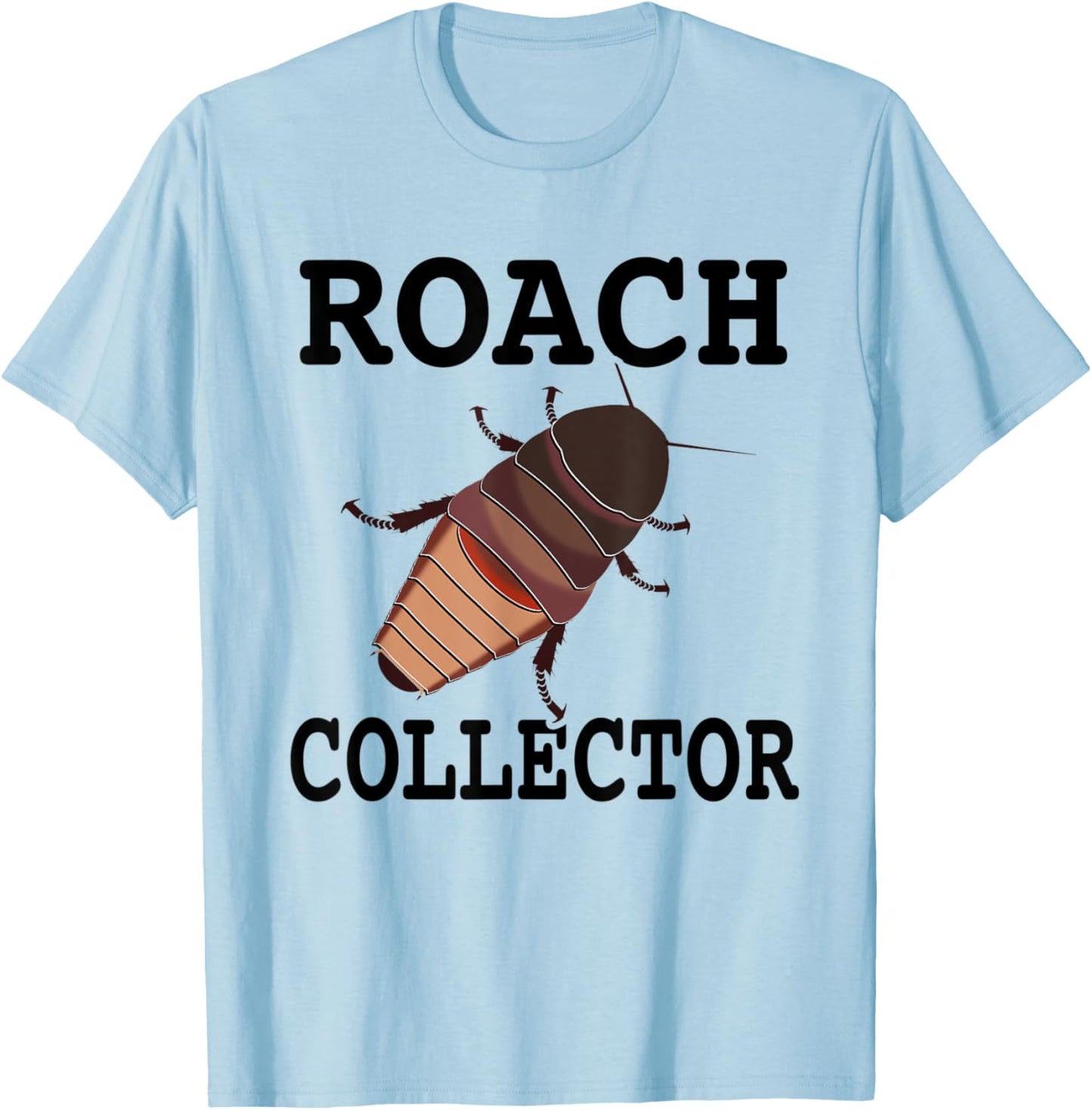 Madagascar Hissing Cockroach Roach Collector T-Shirt - T-Shirt | Light Blue