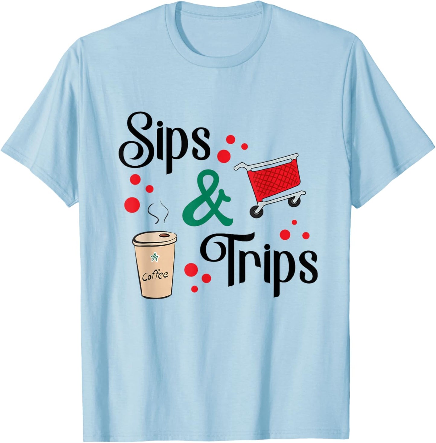Sips Coffee and Trips shopping Girls T-Shirt - T-Shirt | Light Blue