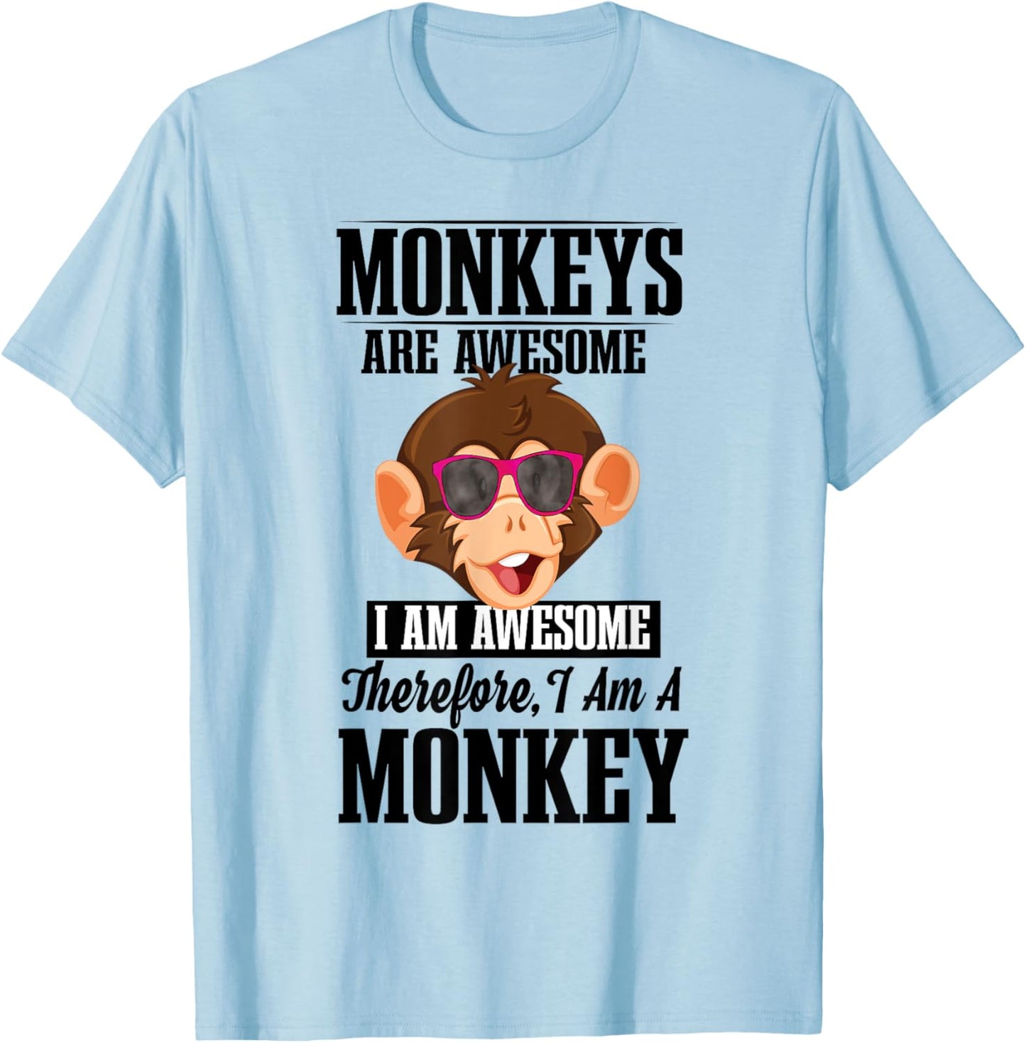 Monkeys Are Awesome I Am Awesome Therefore I Am A Monkey T-Shirt - T-Shirt | Light Blue