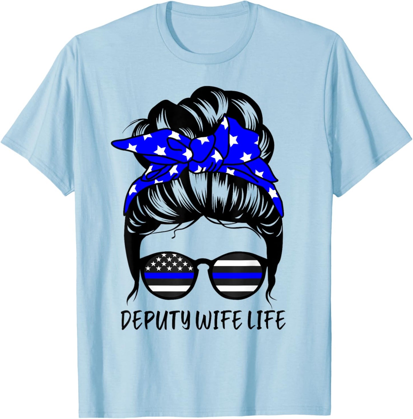 Deputy Wife Life Messy Bun Hair Funny Deputy Wife T-Shirt - T-Shirt | Light Blue