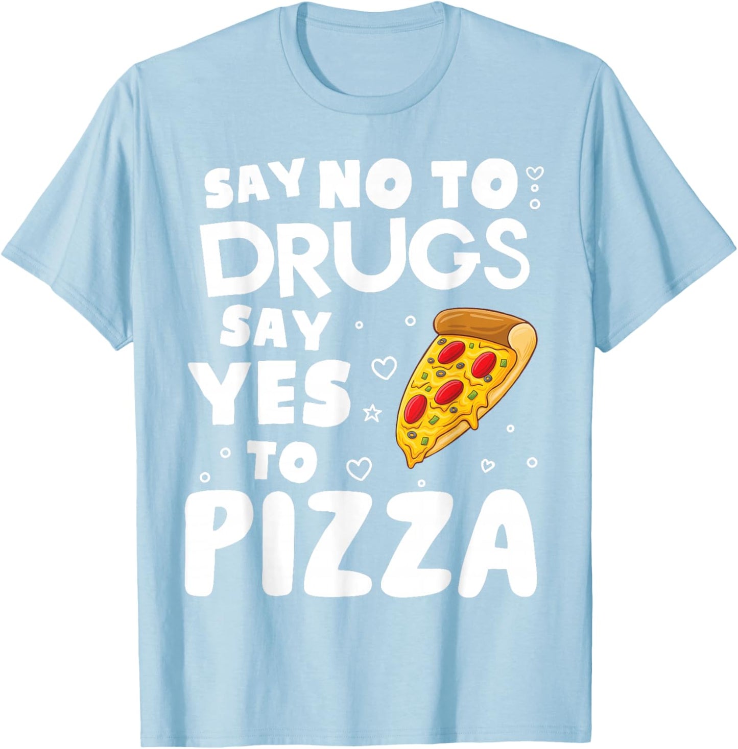 Red Ribbon Squad Week Say No to Say Yes to Pizza T-Shirt - T-Shirt | Light Blue