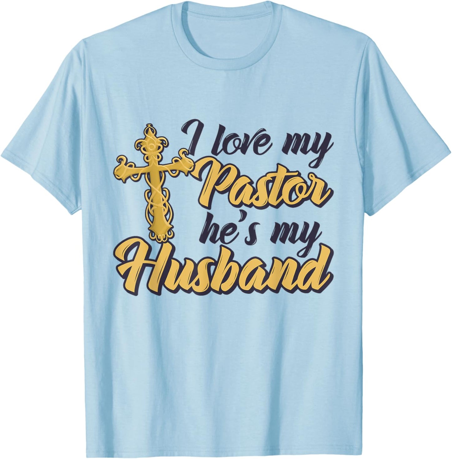I Love My Pastor He's My Husband, Accessories church Women T-Shirt - T-Shirt | Light Blue