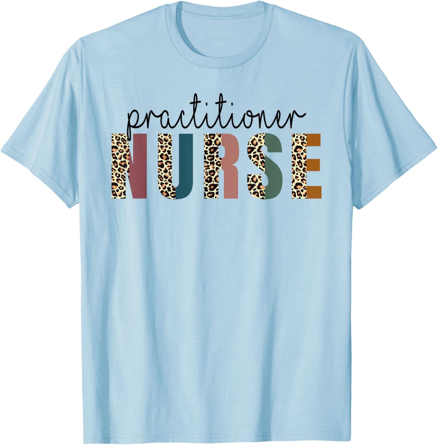Leopard Practitioner Nurse, Nursing Student School T-Shirt - T-Shirt | Light Blue