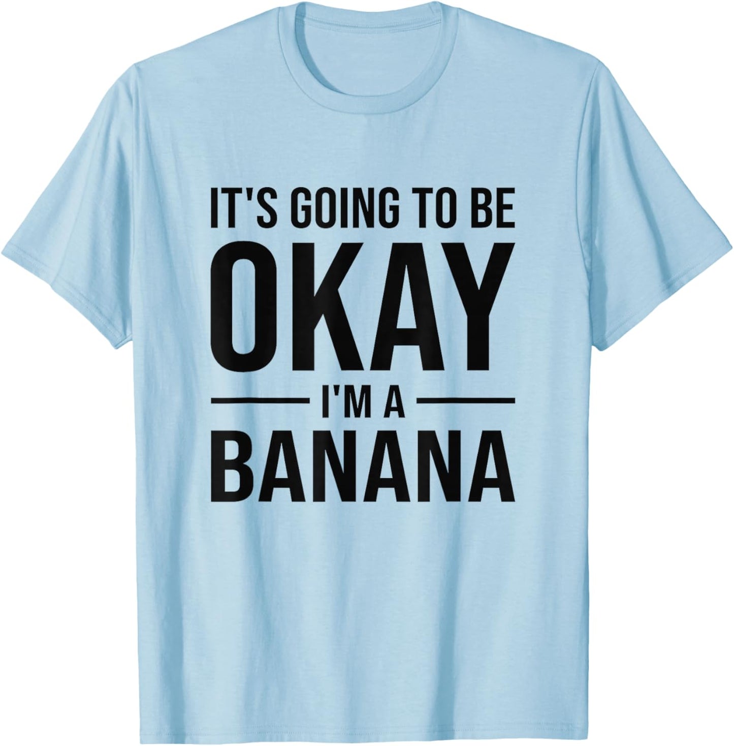 Funny Banana Quote T-Shirt - T-Shirt | Light Blue