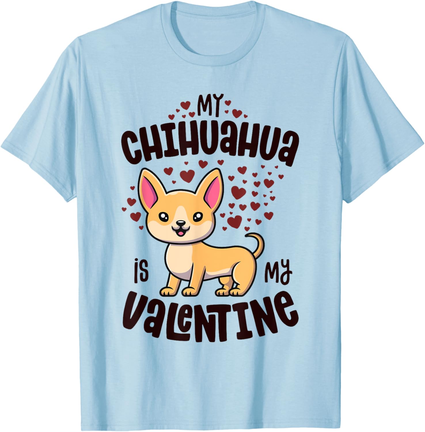 My Chihuahua Is My Valentine Dog Lover Kawaii Valentines Day T-Shirt - T-Shirt | Light Blue