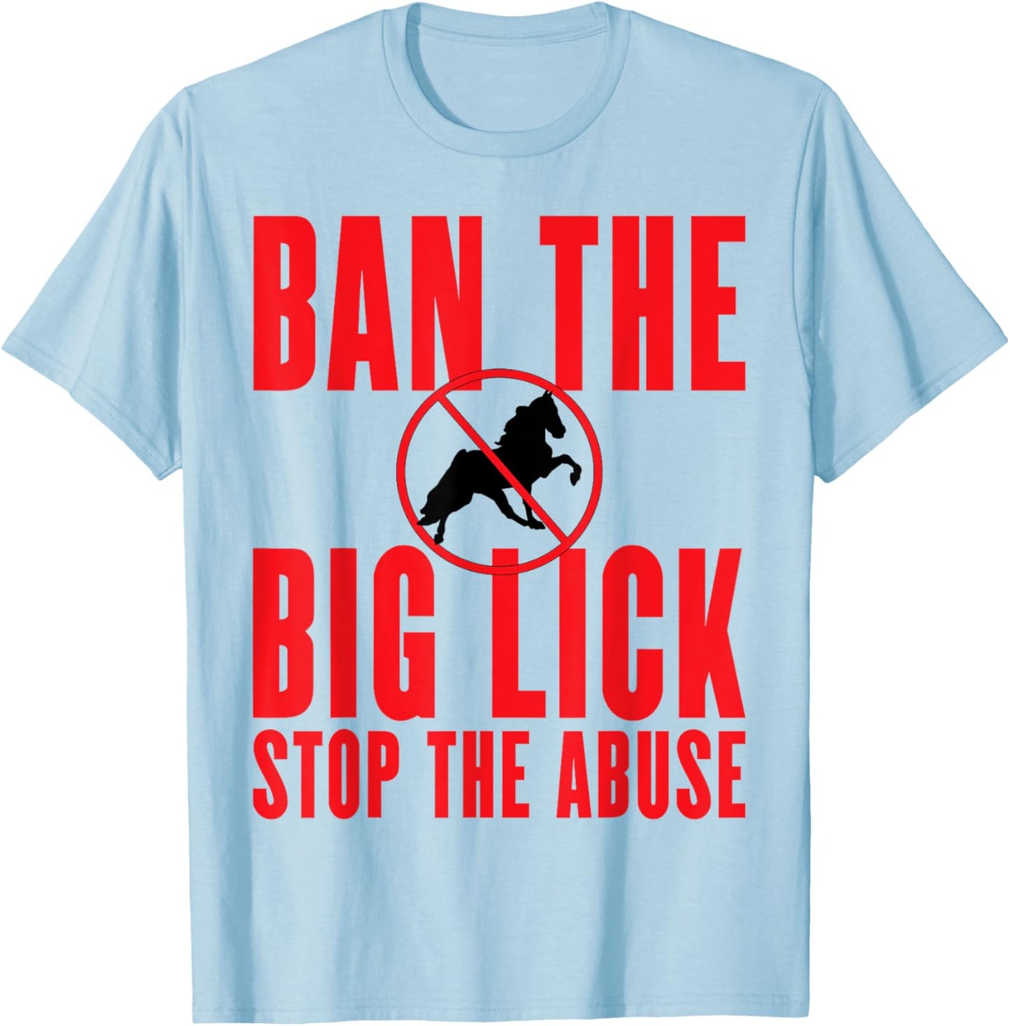 Ban The Big Lick - Stop The Abuse - Tennessee Walking Horse T-Shirt - T-Shirt | Light Blue