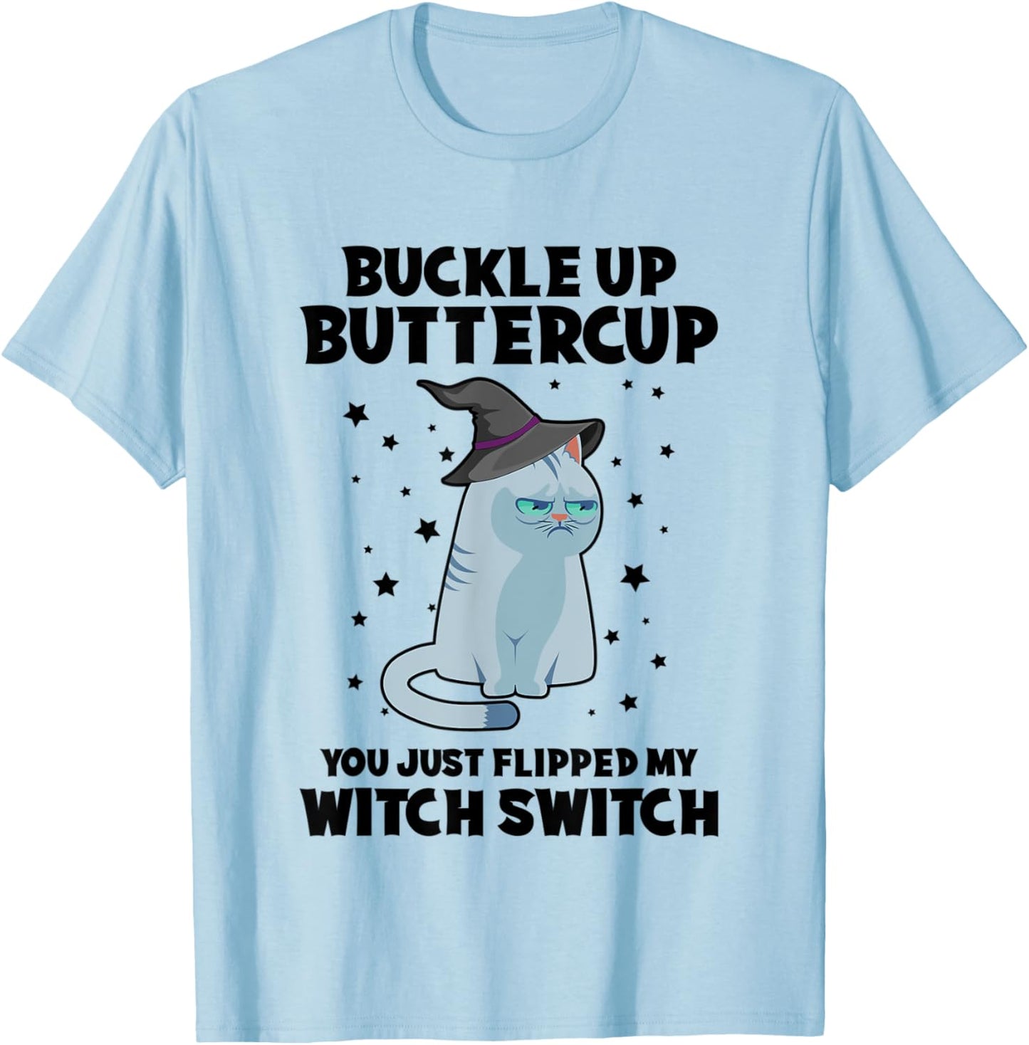 Cat Buckle Up Buttercup You Just Flipped My Witch Switch Women Kids T-Shirt - T-Shirt | Light Blue