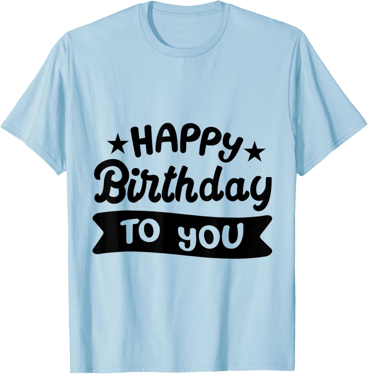 Happy Birthday to You T-Shirt - T-Shirt | Light Blue